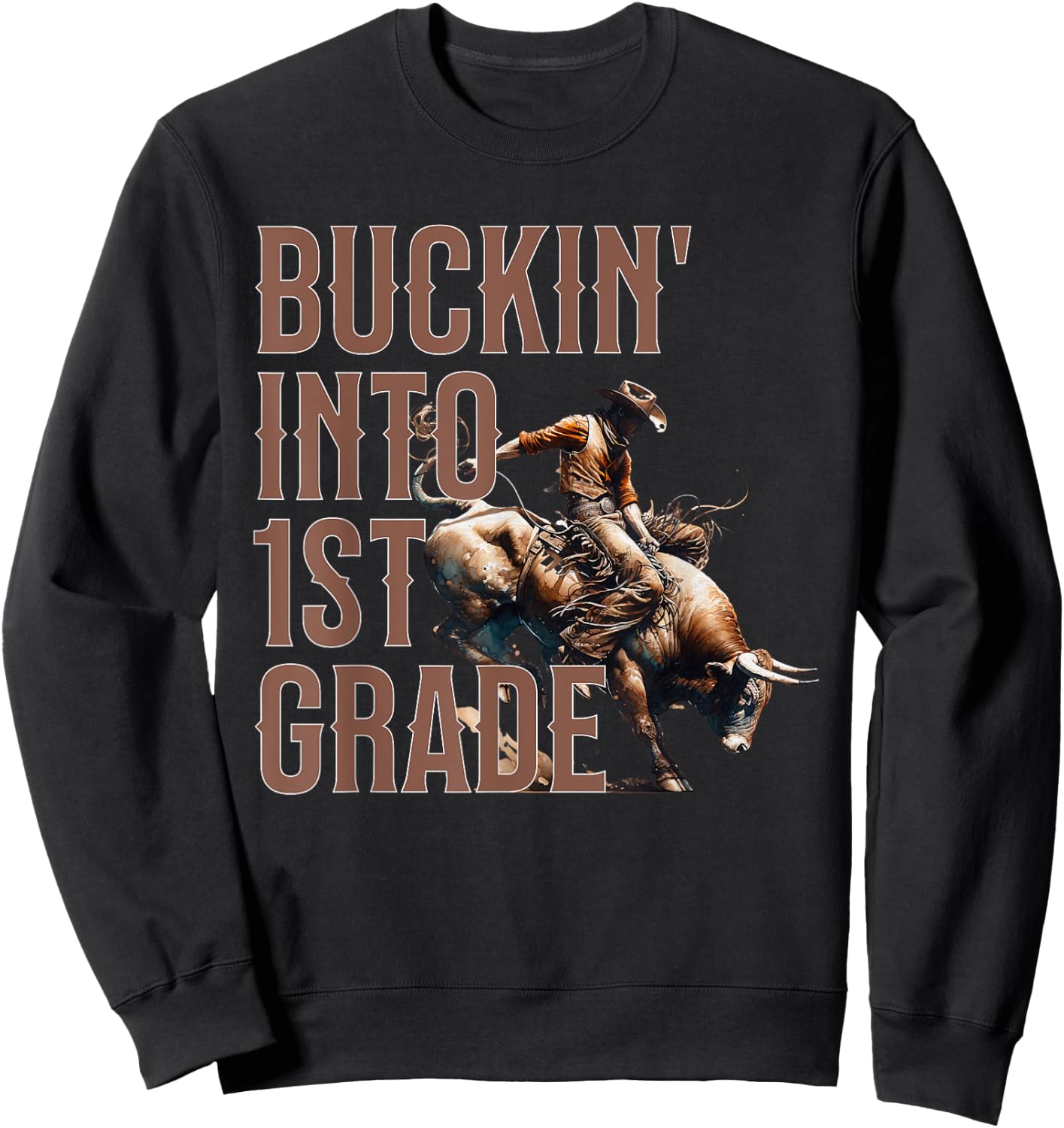 Buckin' Into 1st Grade First Grade Western Cowboy School Sweatshirt - Sweatshirt | Black