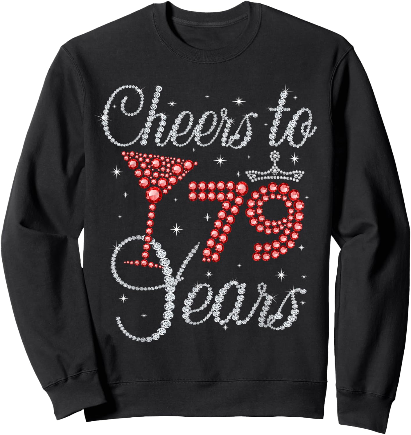 Cheers To 79 Years Wine Glasses Women Funny 79th Birthday Sweatshirt - Sweatshirt | Black