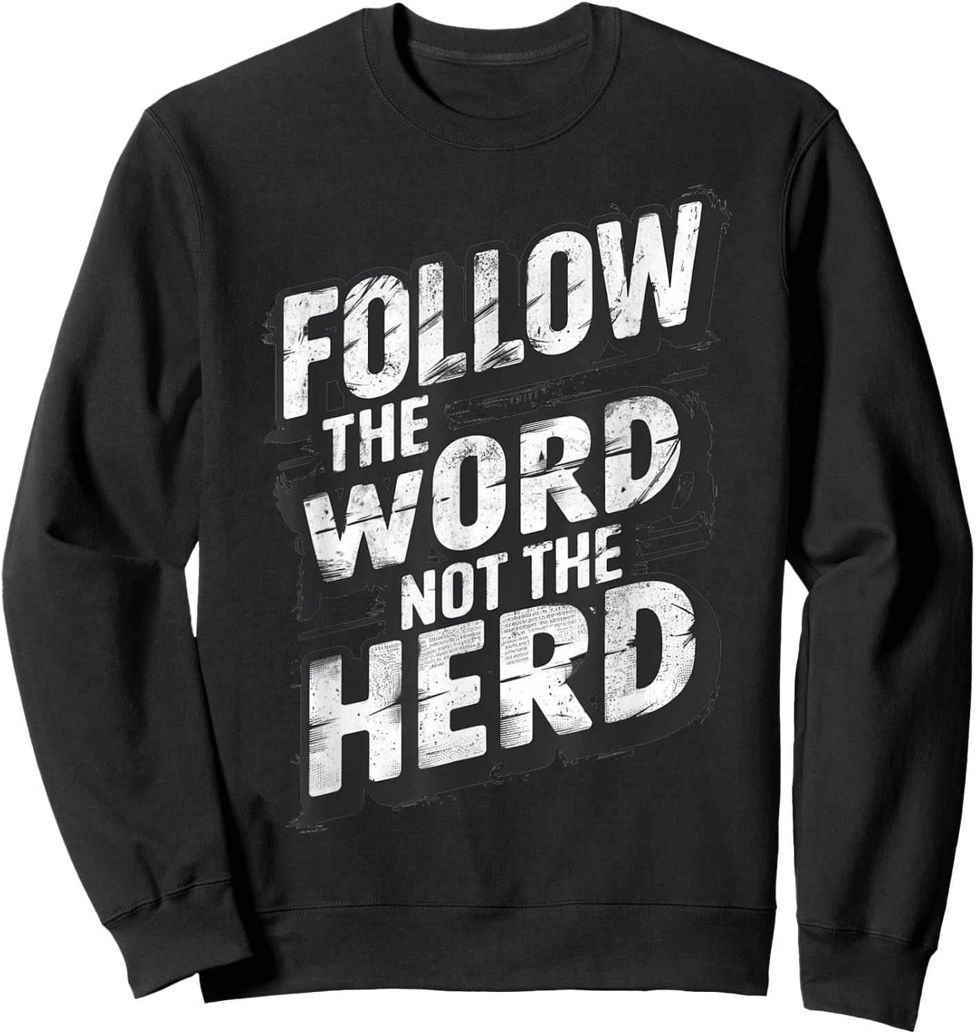 Follow The Word Not The Herd Christian Bible Word Sweatshirt - Sweatshirt | Black