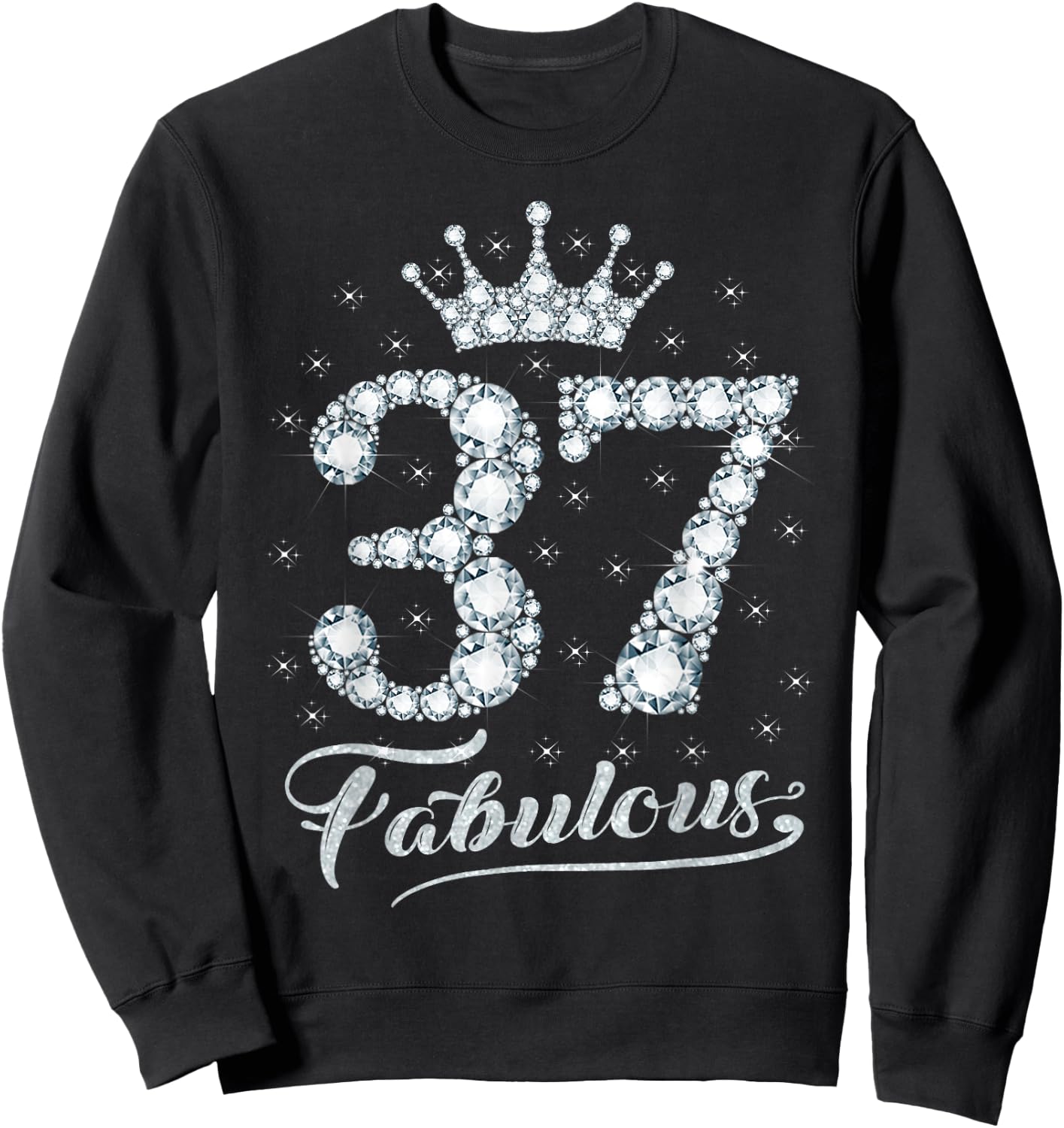 37 Fabulous 37 Years Old Happy 37th Birthday Girl Women Sweatshirt - Sweatshirt | Black
