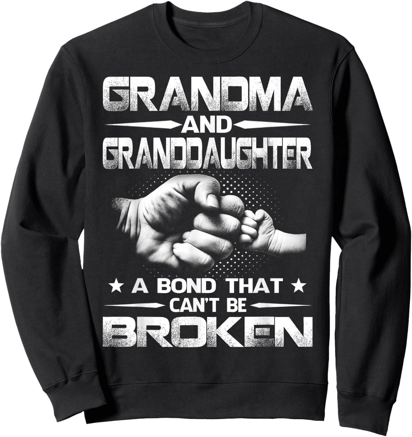 Grandma and Granddaughter A Bond That Won't Be Broken Sweatshirt - Sweatshirt | Black