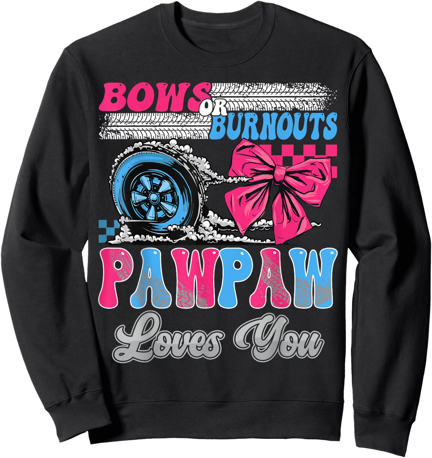 Burnouts or Bows Pawpaw Loves You Gender Reveal Party Sweatshirt - Sweatshirt | Black