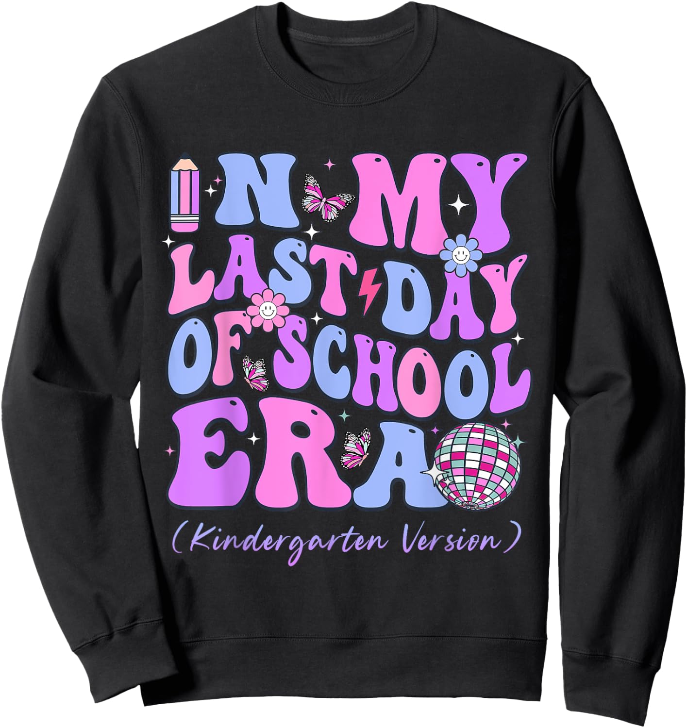 In My Last Day Of School Era Groovy Kindergarten Version Sweatshirt - Sweatshirt | Black