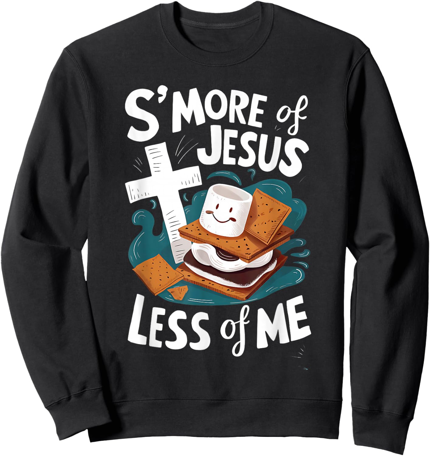Funny Smore Of Jesus And Less Of Me Bible Christianity Sweatshirt - Sweatshirt | Black