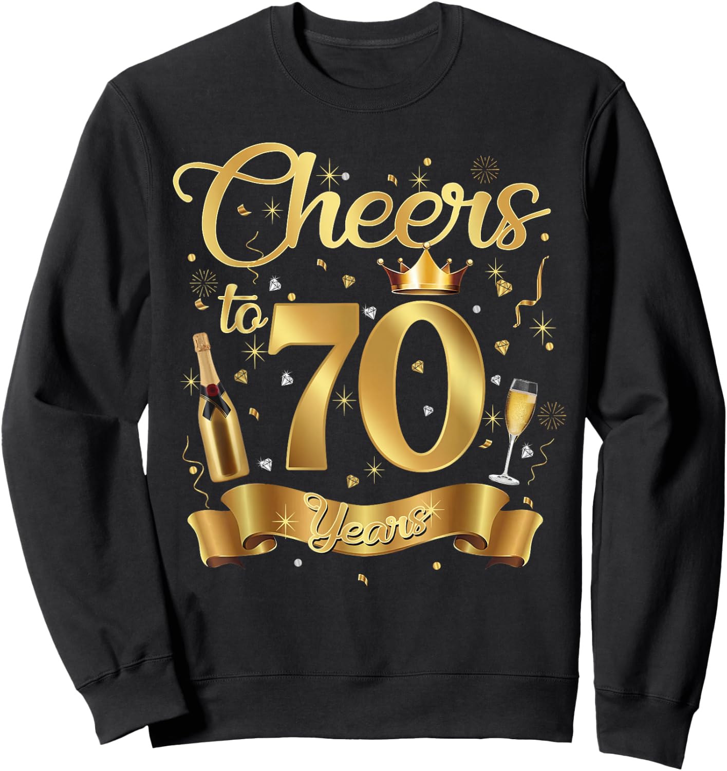 Cheers to 70 Years Old Happy 70th Birthday Queen Champagne Sweatshirt - Sweatshirt | Black