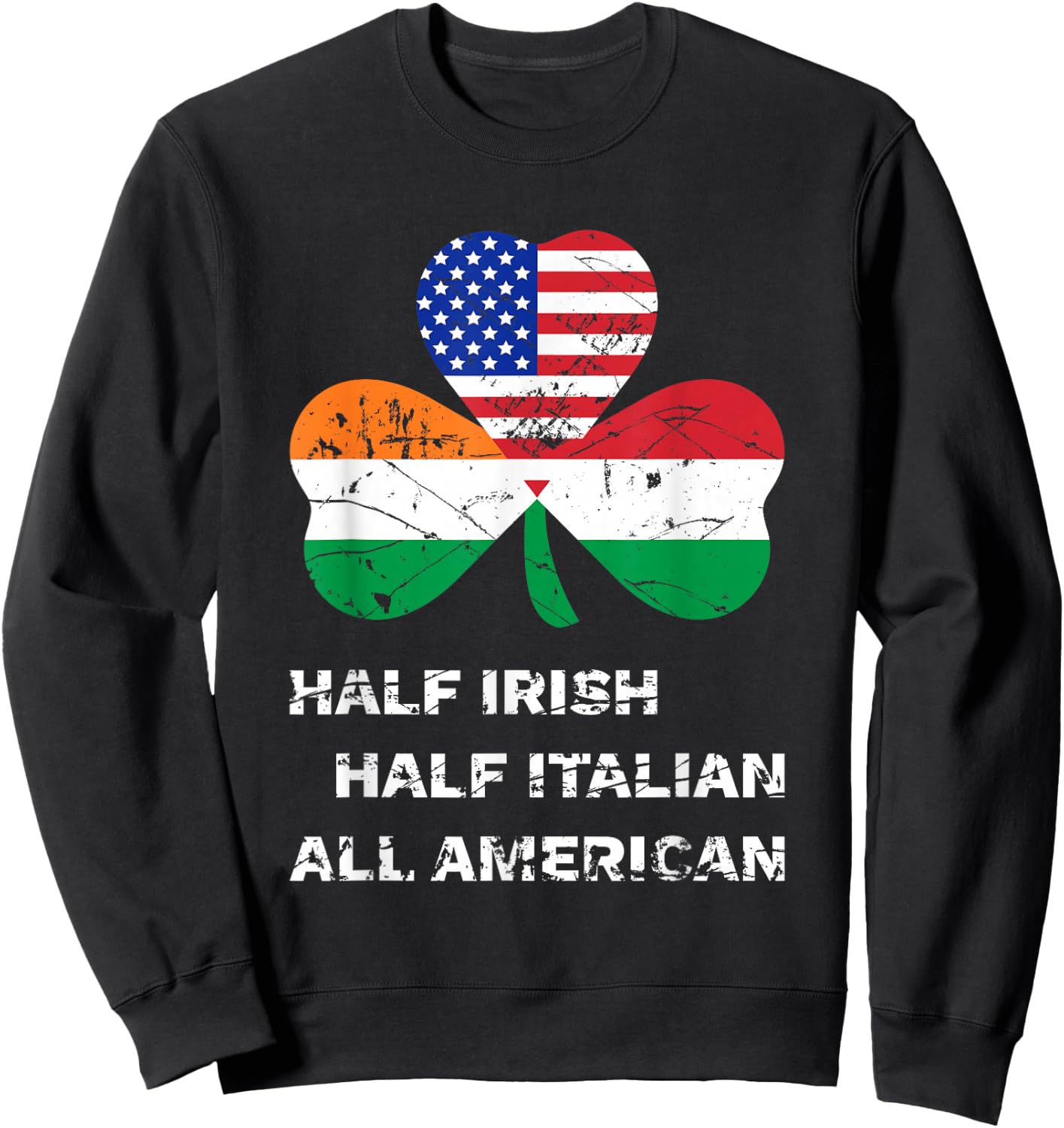 Half Irish Half Italian All American Flag Shamrock Heritage Sweatshirt - Sweatshirt | Black