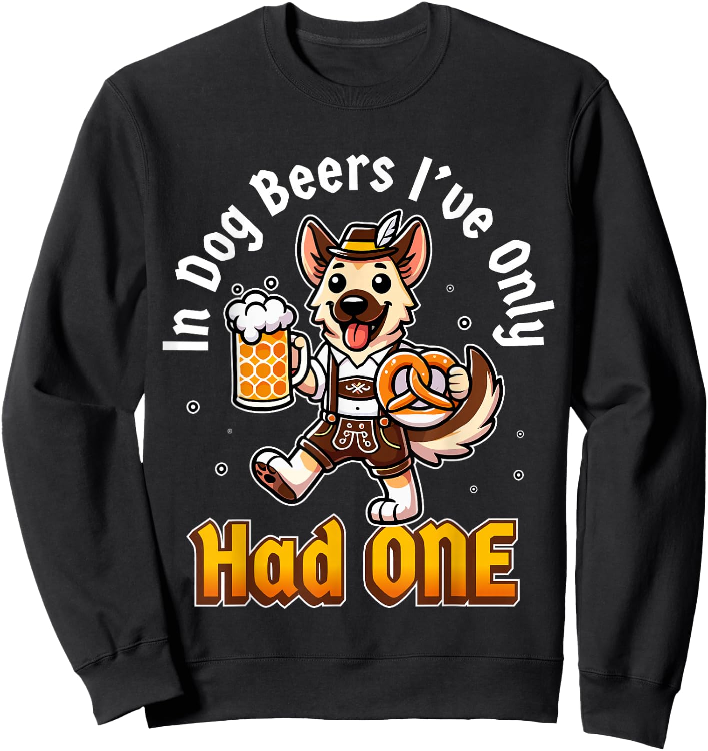 in Dog Beers I've Only Had One Oktoberfest Drinking Sweatshirt - Sweatshirt | Black