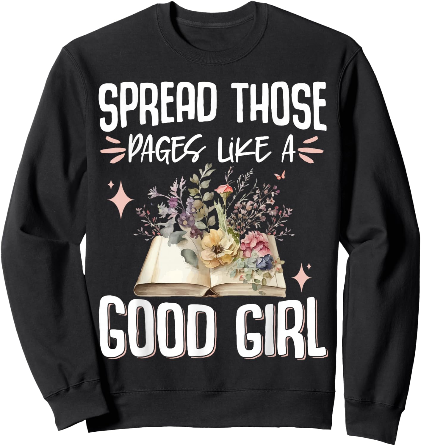 Spread Those Pages Like A Good Girl Sweatshirt - Sweatshirt | Black