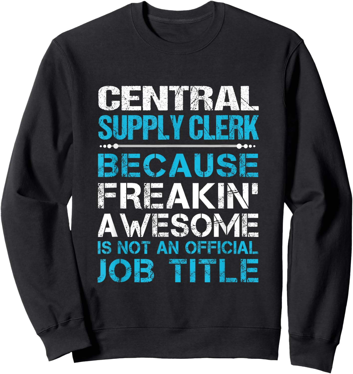 Central Supply Clerk - Freaking Awesome Sweatshirt - Sweatshirt | Black