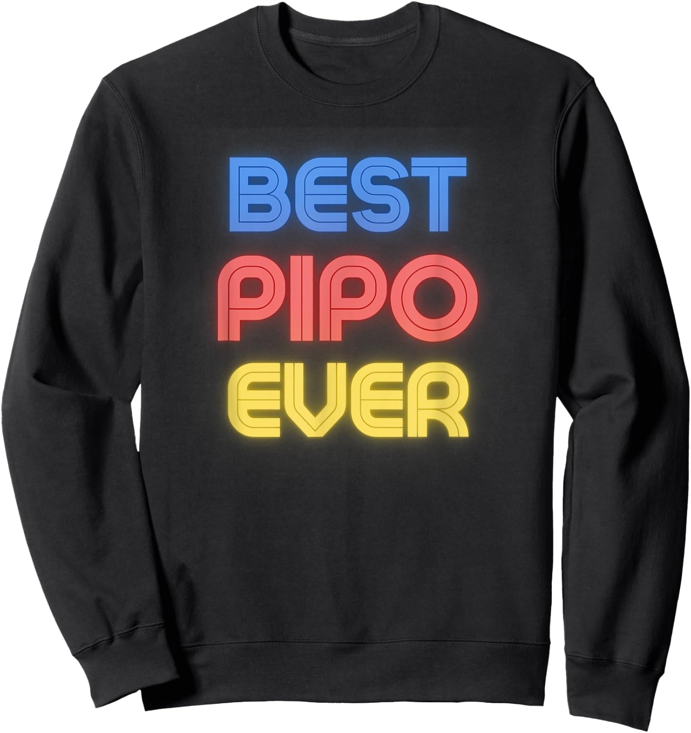 Pipo Name Shirts & Gifts Best Pipo Ever - Funny Pipo Name Pipo Sweatshirt - Sweatshirt | Black