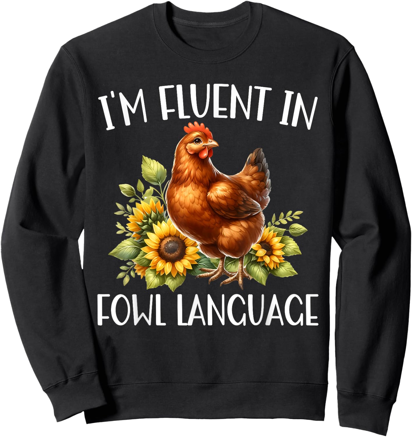 I'm Fluent In Fowl Language Funny Chicken Farmhouse Sweatshirt - Sweatshirt | Black