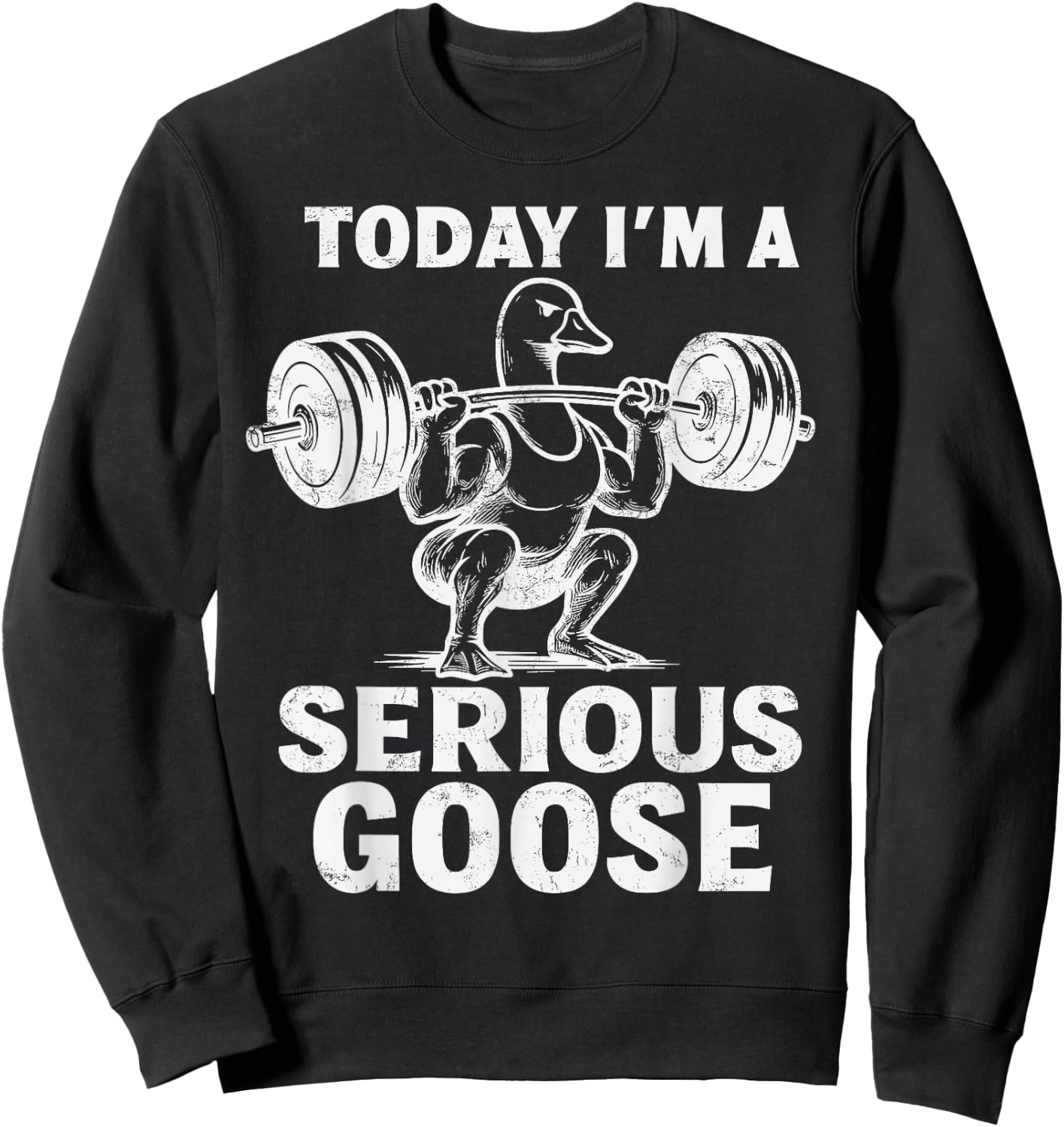 Today I'm A Serious Goose Funny Weightlifting Gym Workout Sweatshirt - Sweatshirt | Black