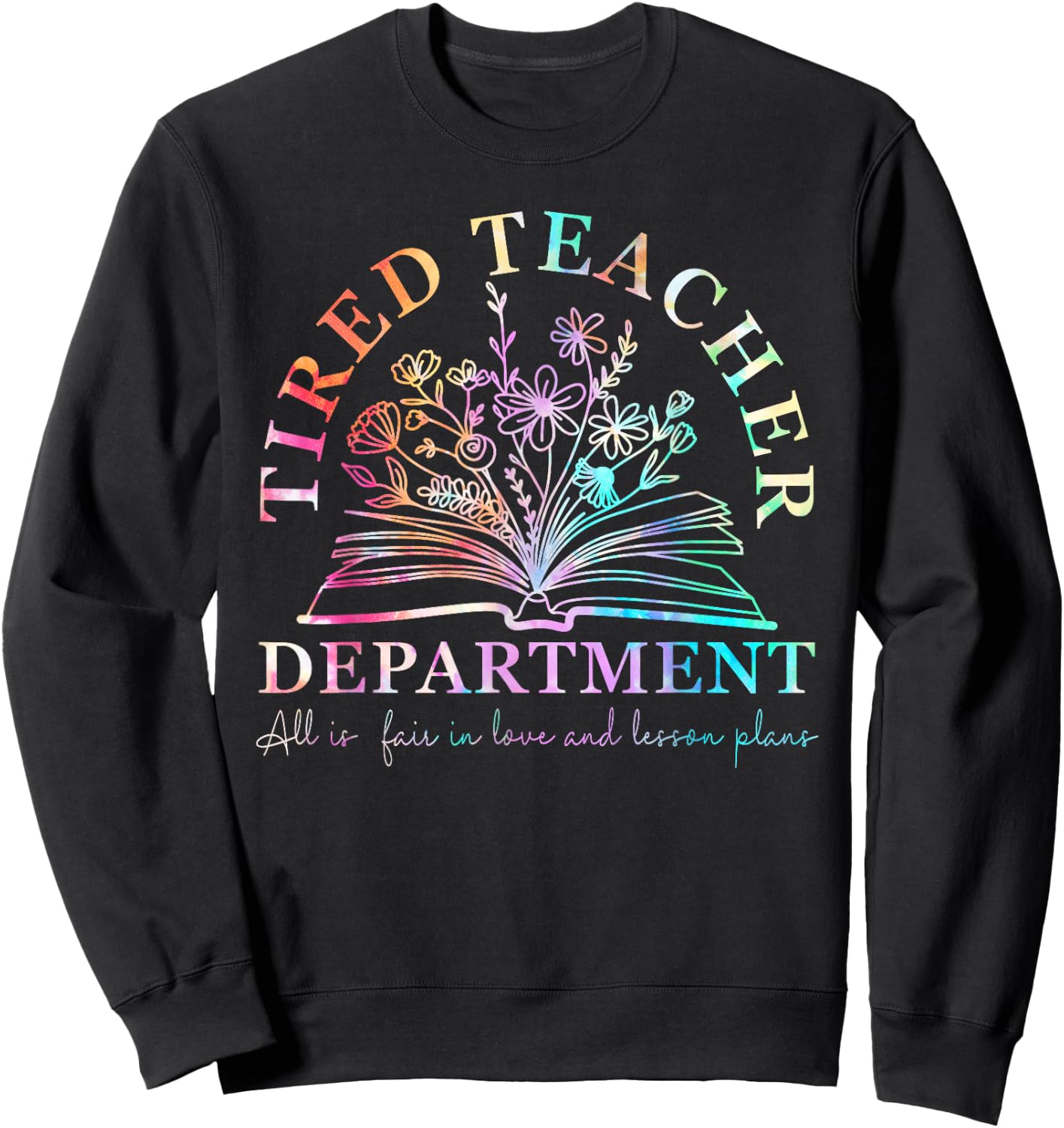 Tired Teacher Department Tie Dye Teacher Appreciation Sweatshirt - Sweatshirt | Black