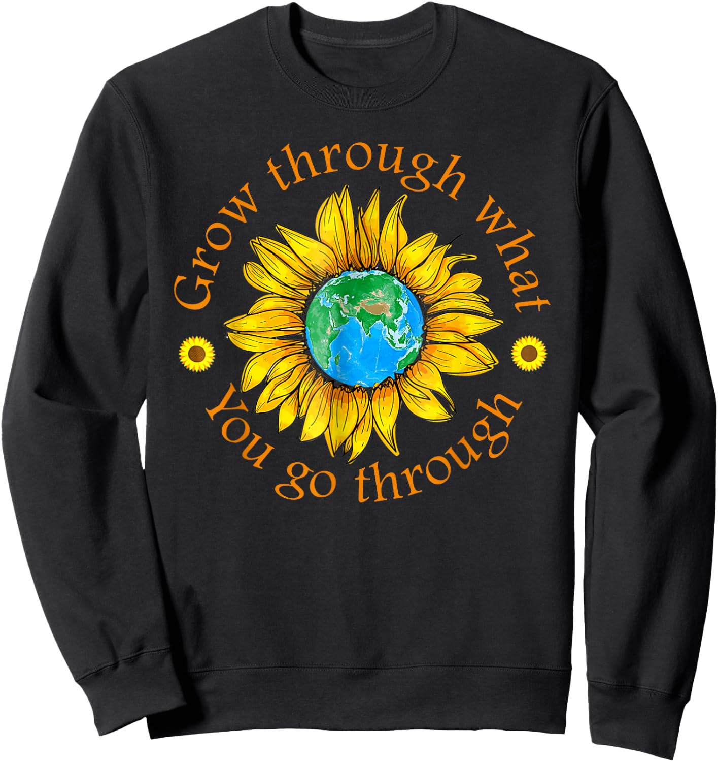 Positive Grow Through What You Go Through Sunflower Gifts Sweatshirt - Sweatshirt | Black
