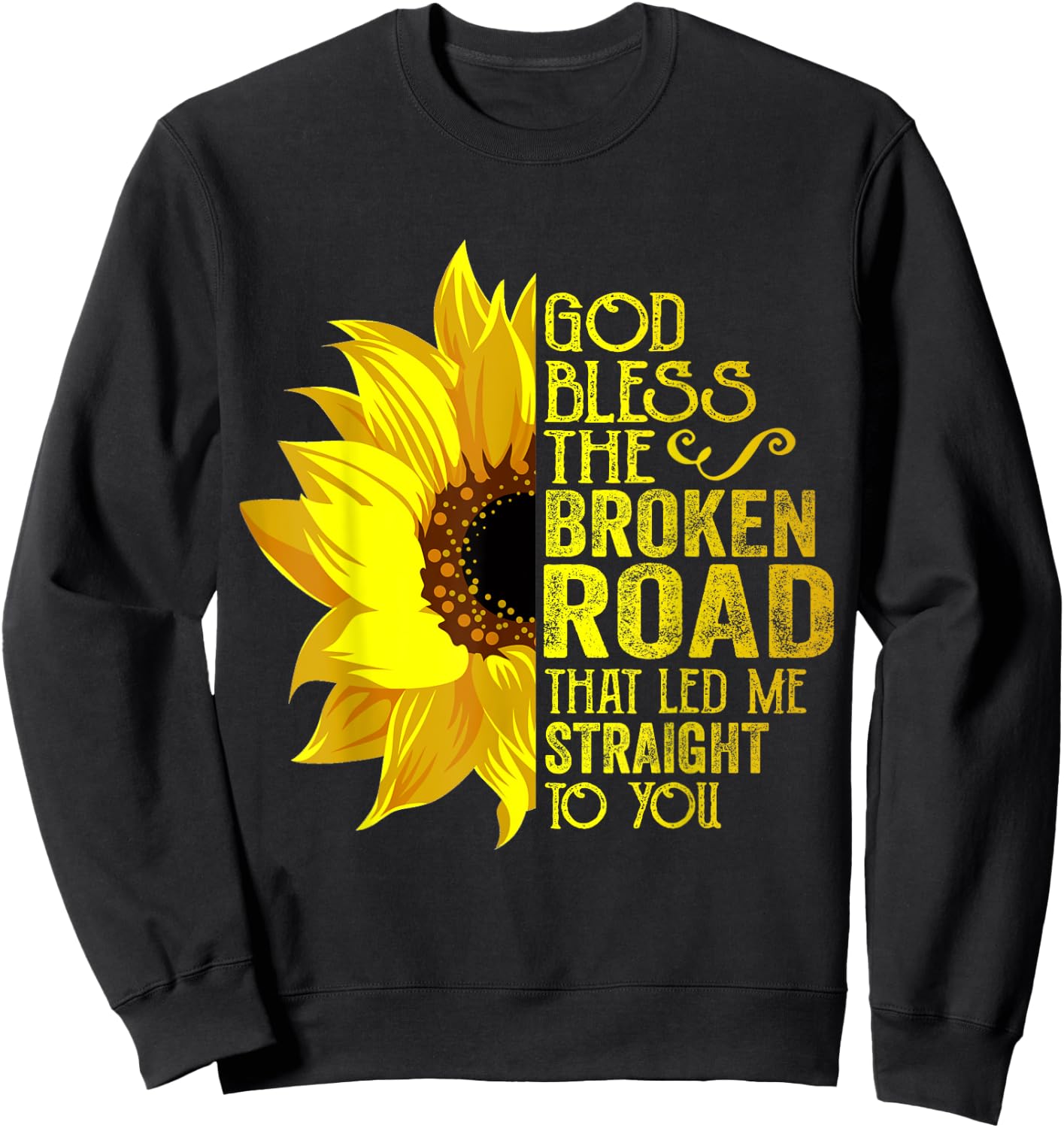 God Bless The Broken Road That Led Me Straight To You Sweatshirt - Sweatshirt | Black