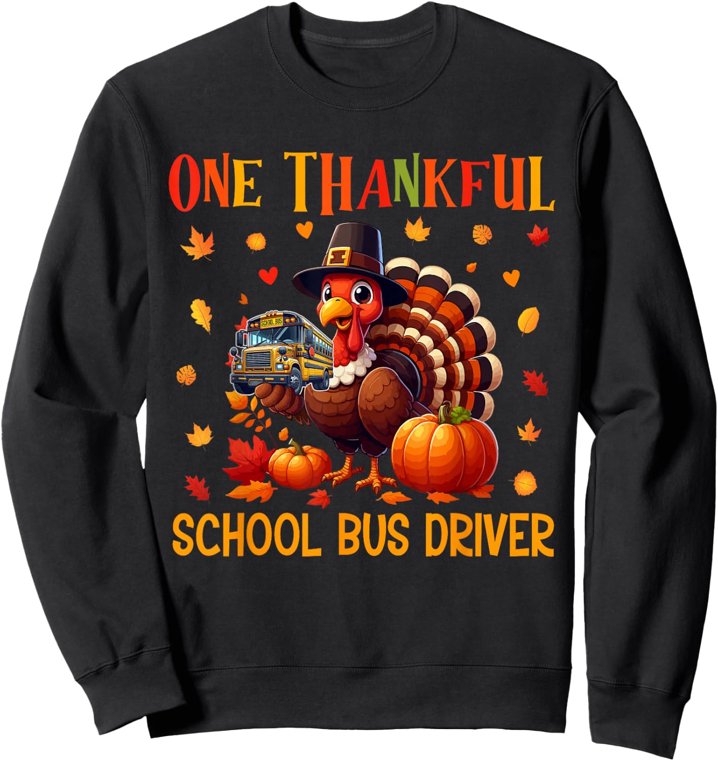 One Thankful School Bus Driver Thanksgiving Turkey Proud Job Sweatshirt - Sweatshirt | Black