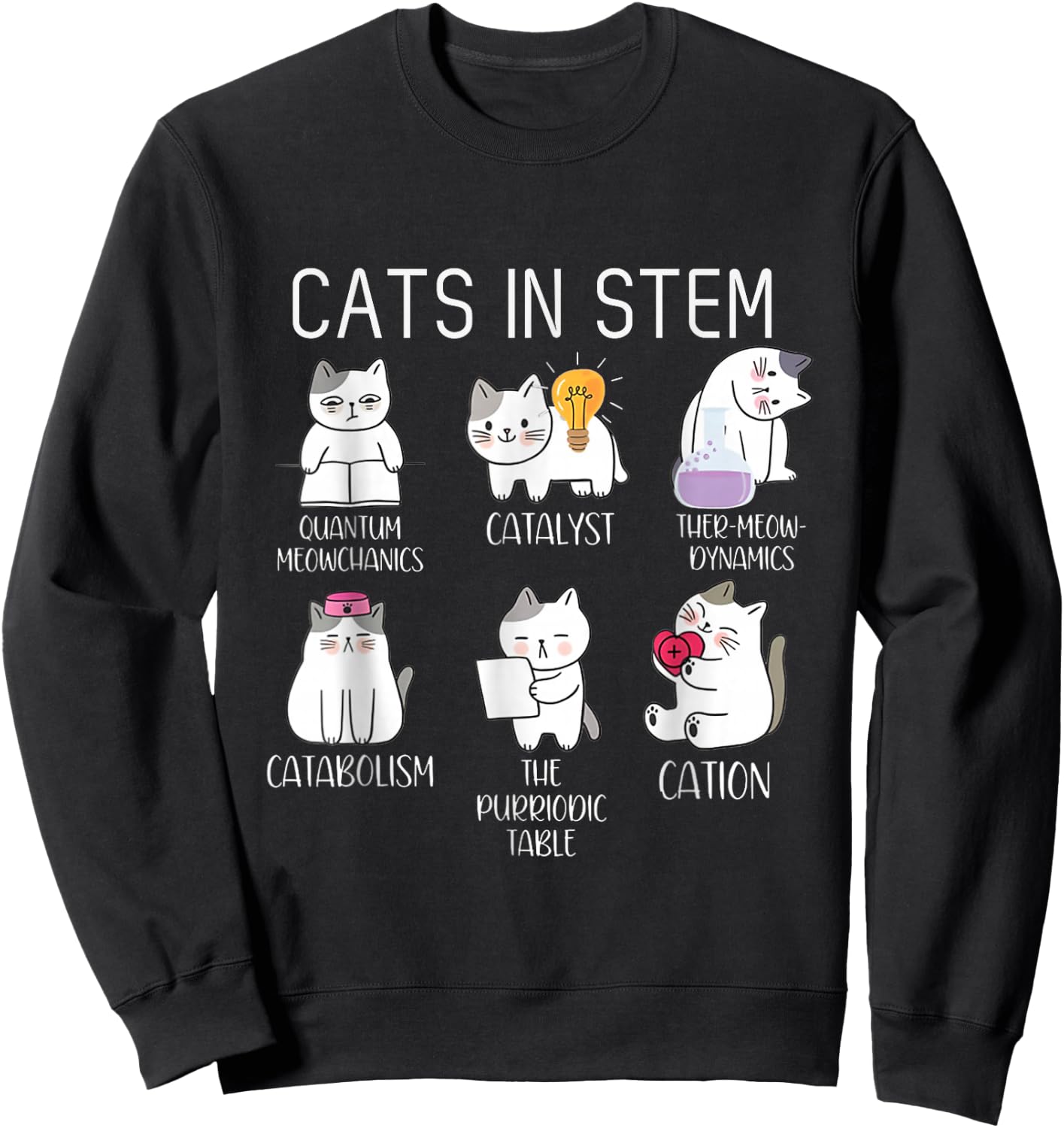 Funny Science Meme Cats In Stem Scientist Nerd Cat Lover Sweatshirt - Sweatshirt | Black