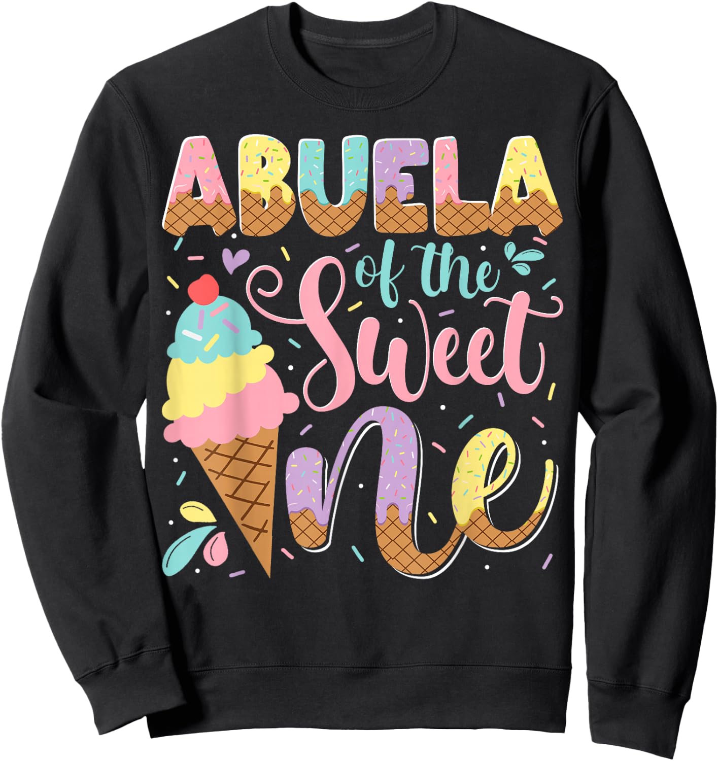 Abuela Of The Sweet One Ice Cream 1St Birthday Party Sweatshirt - Sweatshirt | Black
