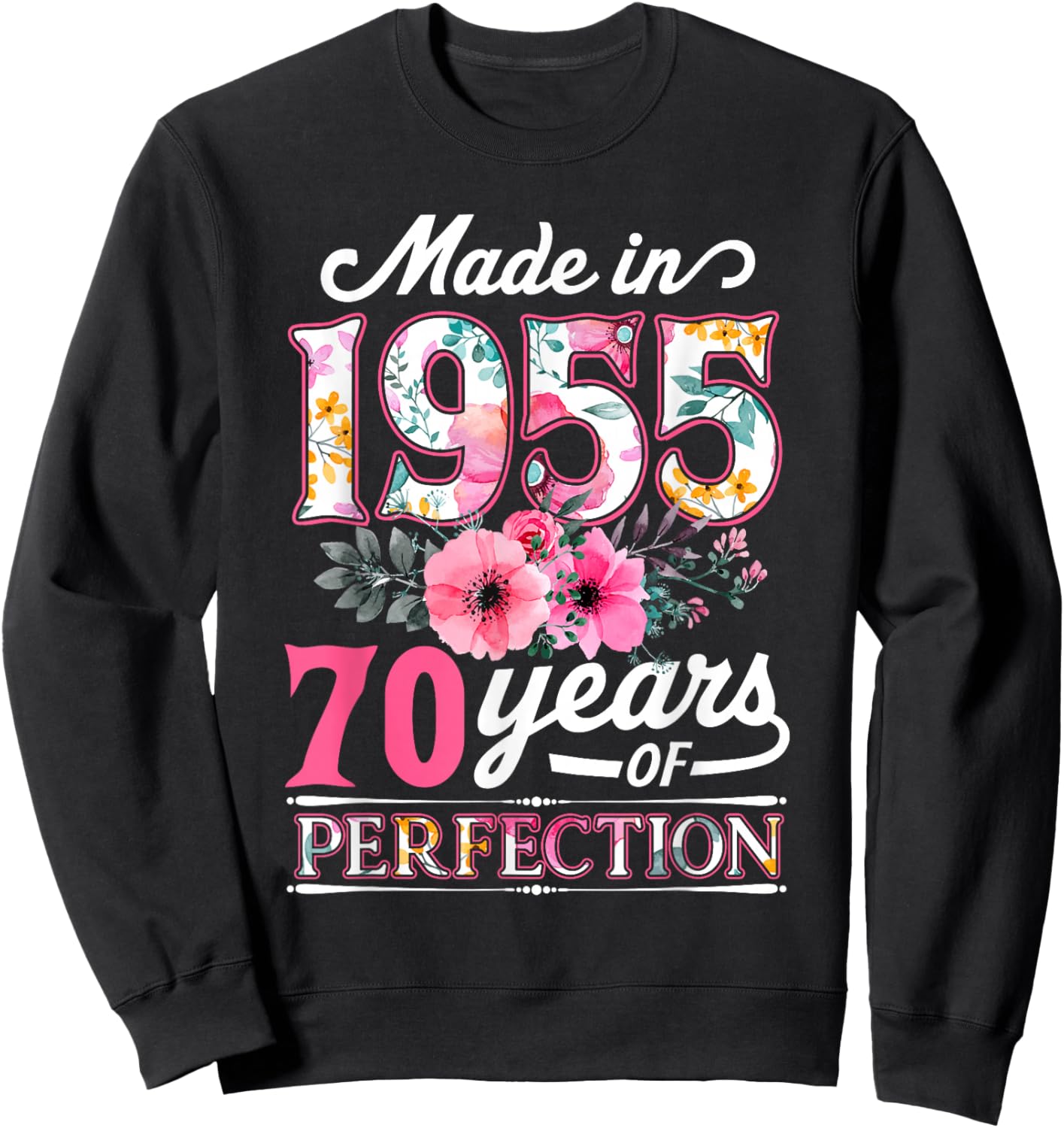 70 Year Old Made in 1955 Floral Flower 70th Birthday Sweatshirt - Sweatshirt | Black