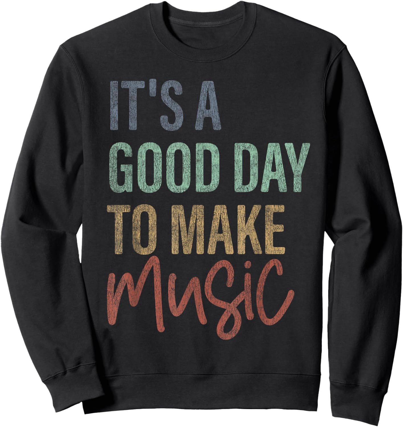 It's A Good Day To Make Music Trendy Musician Music Lover Sweatshirt - Sweatshirt | Black