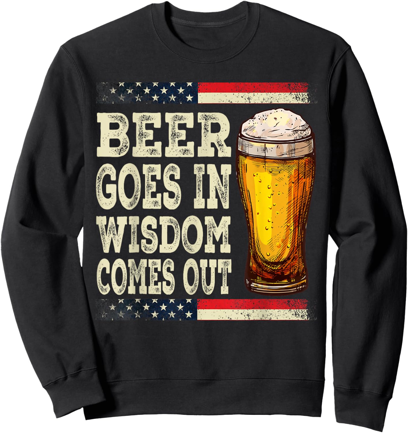 Beer Goes In Wisdom Comes Out Funny Drinking Beer Sweatshirt - Sweatshirt | Black