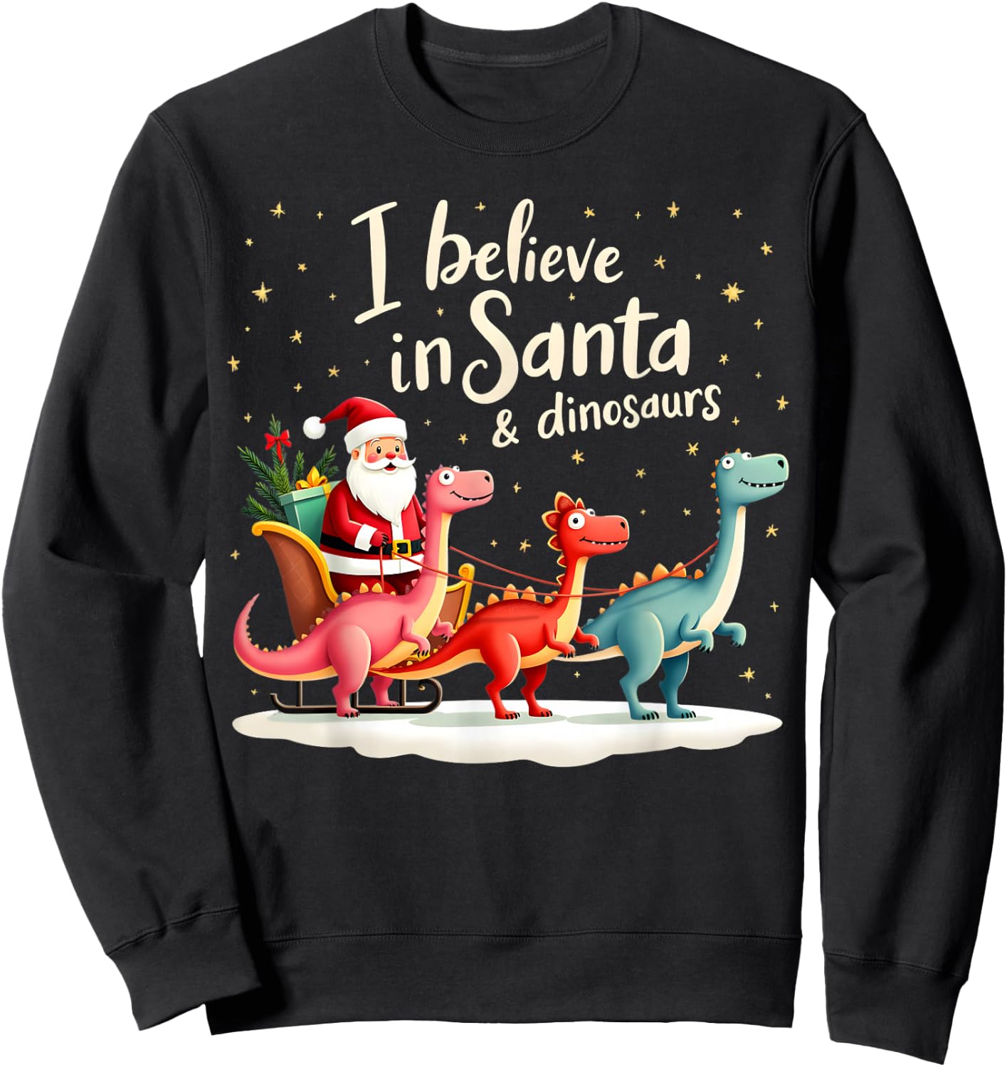 I Believe in Santa and Dinosaurs Holiday Funny Christmas Sweatshirt - Sweatshirt | Black