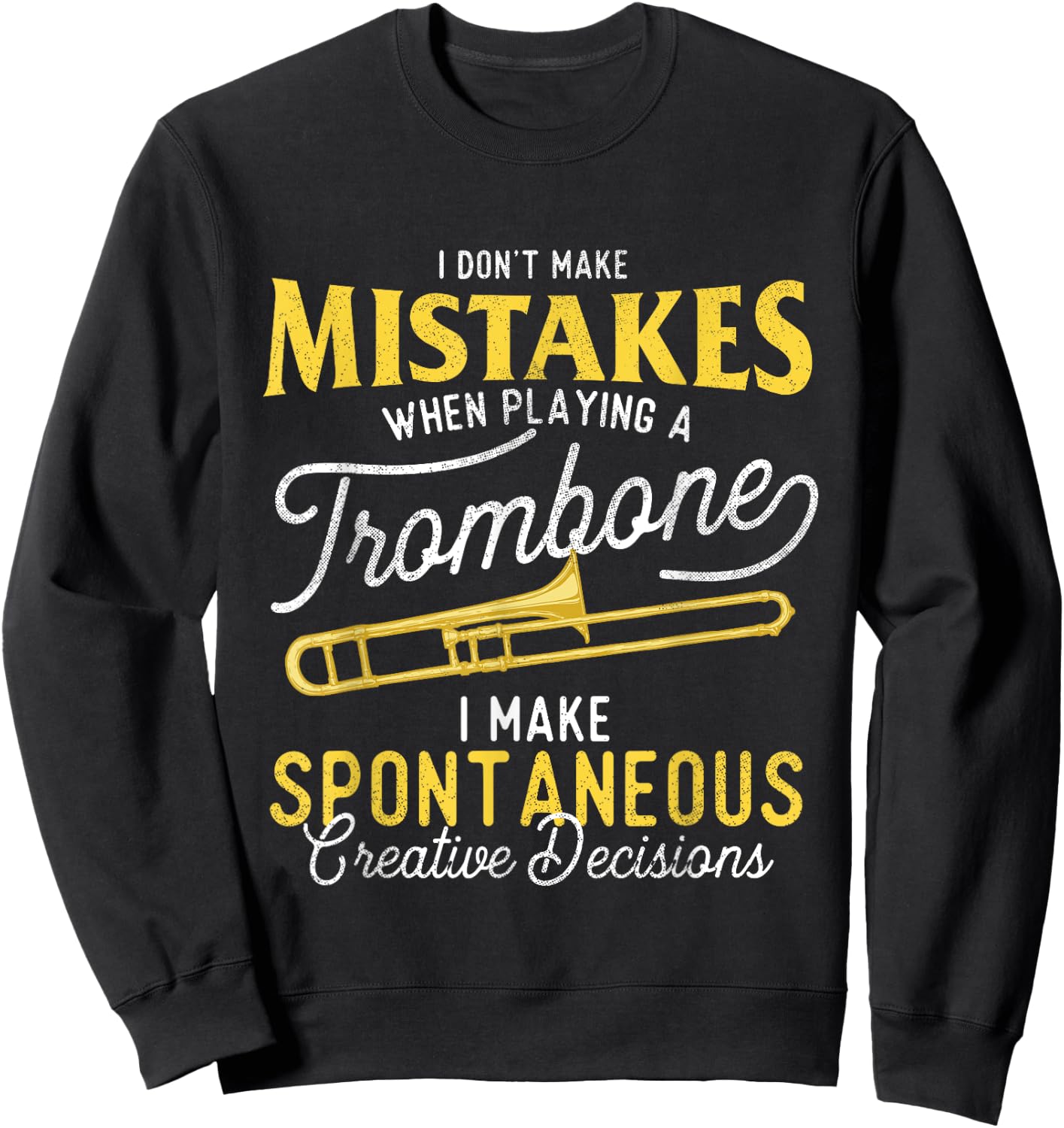 I Don't Make Mistakes When Playing A Trombone - Trombonist Sweatshirt - Sweatshirt | Black