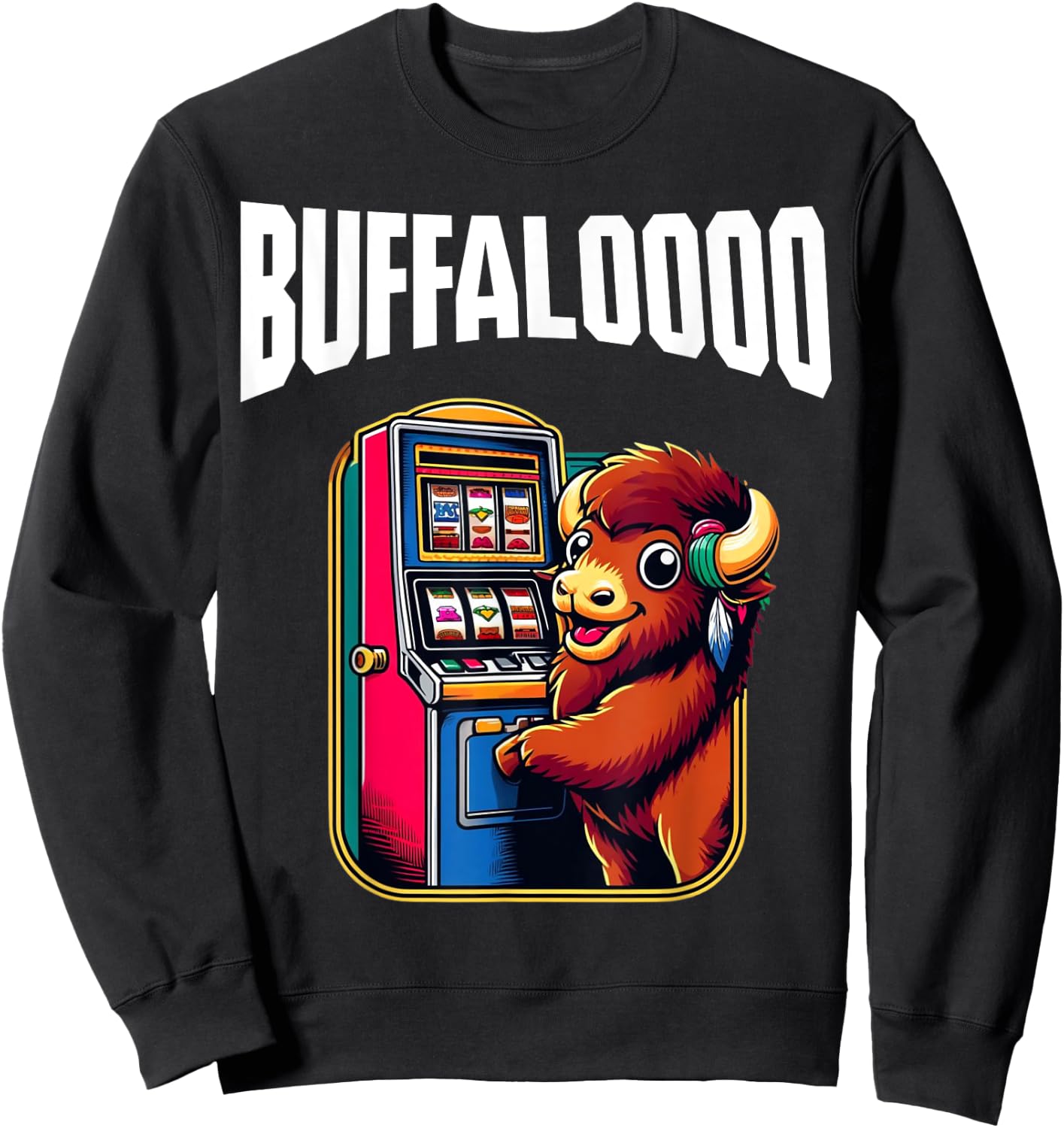 Lucky Buffalo Casino Slot Machine BUFFALOOOOO Gambling Sweatshirt - Sweatshirt | Black