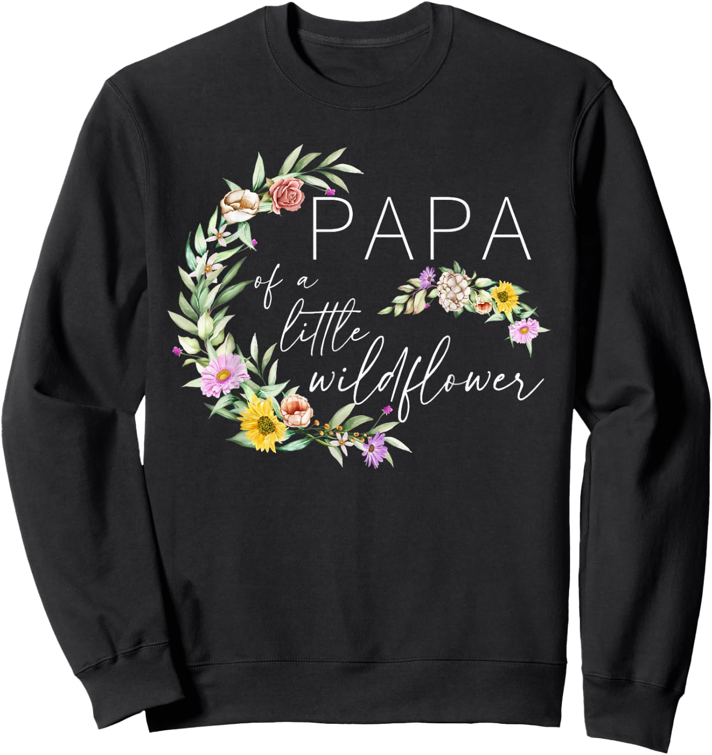 Papa Of The Little Wildflower Birthday Party Baby Shower Sweatshirt - Sweatshirt | Black