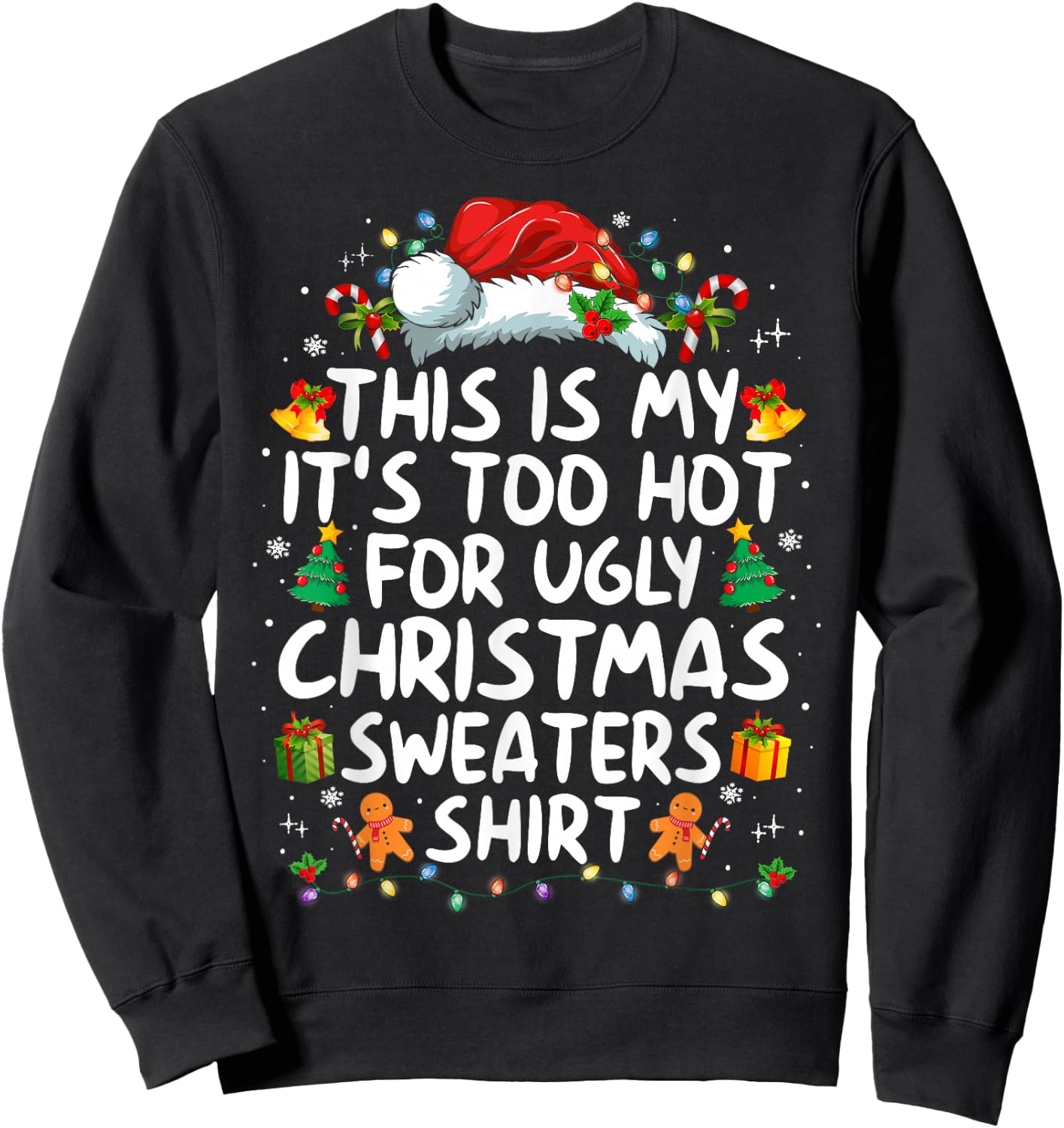 This is My It's Too Hot for Ugly Christmas Sweaters Sweatshirt - Sweatshirt | Black