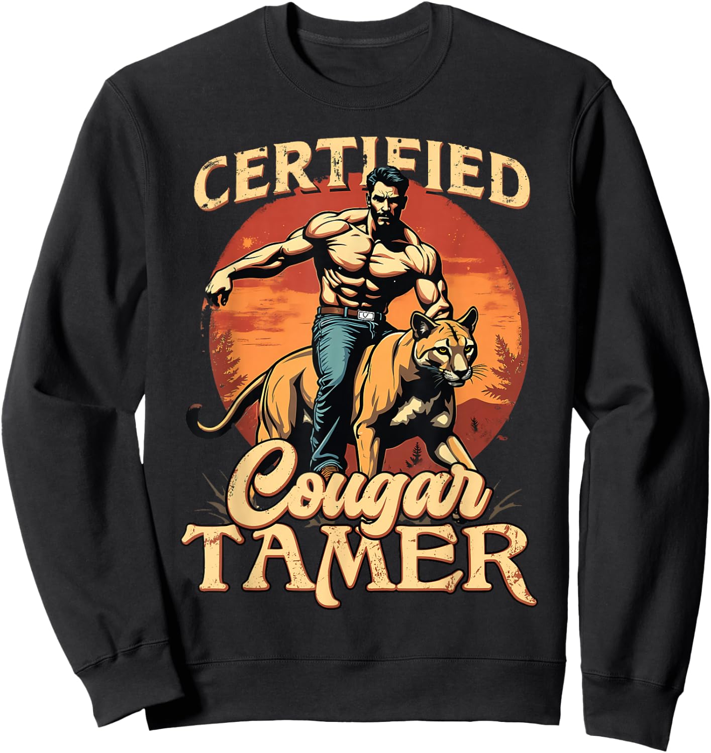 Funny Raunchy Cougar Hunter Graphic Shirts - Men's Humorous Cougar Tamer - Black, Small Sweatshirt - Sweatshirt | Black