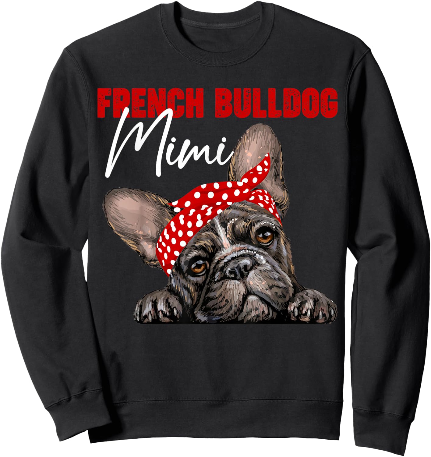 Funny French Bulldog Mimi Frenchie Dog Mimi Mama Mothers Day Sweatshirt - Sweatshirt | Black