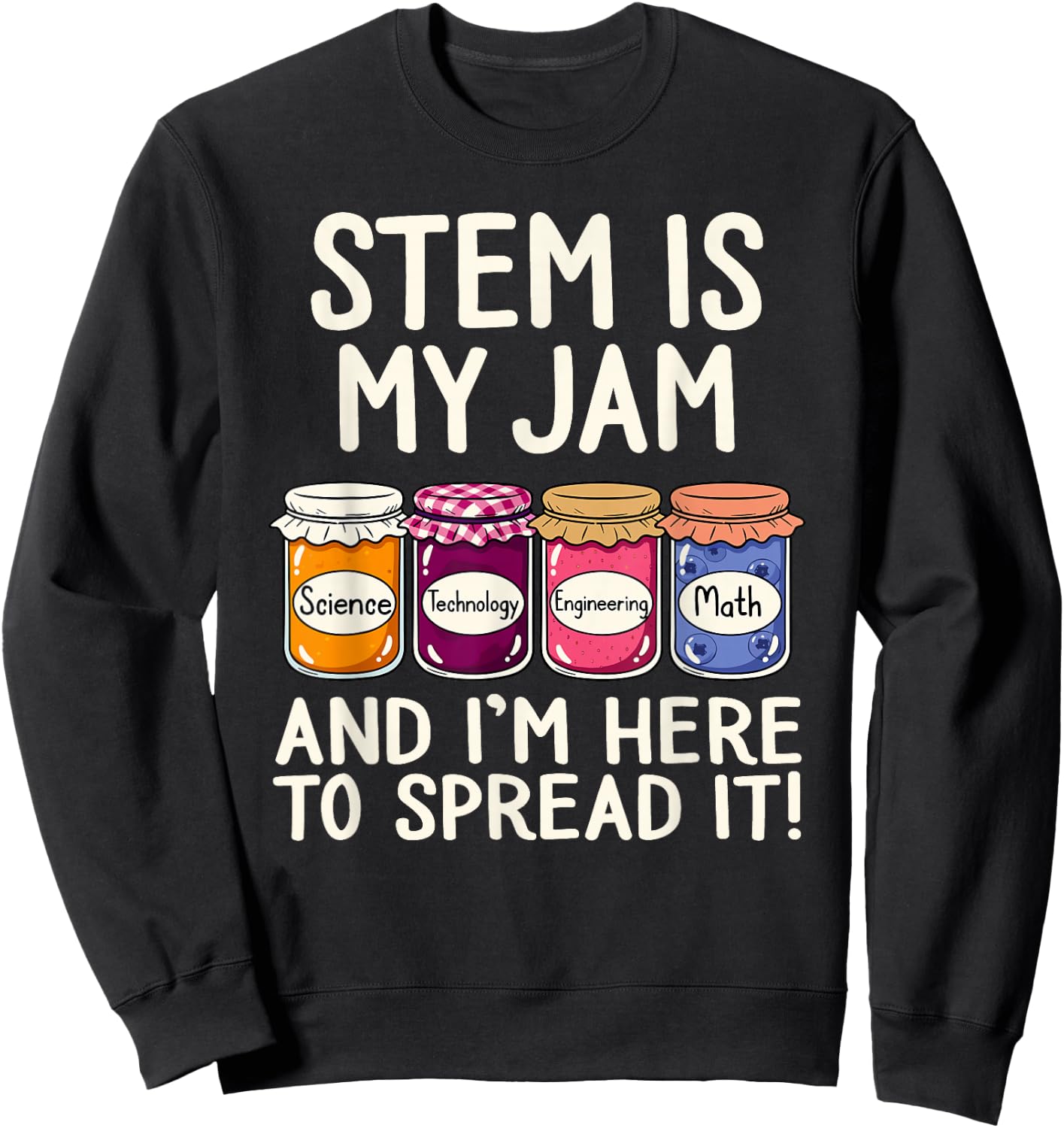 STEM is My Jam | Science Technology Engineering Mathematics Sweatshirt - Sweatshirt | Black