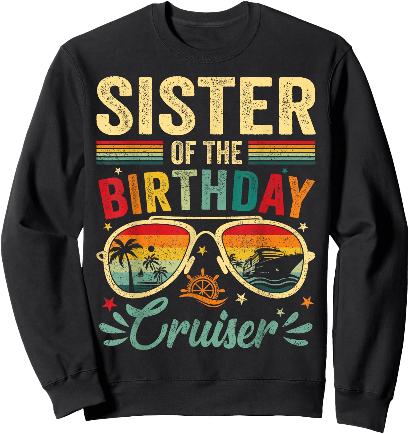 Sister Of The Birthday Cruiser Sunglasses Cruise Vintage Sweatshirt - Sweatshirt | Black