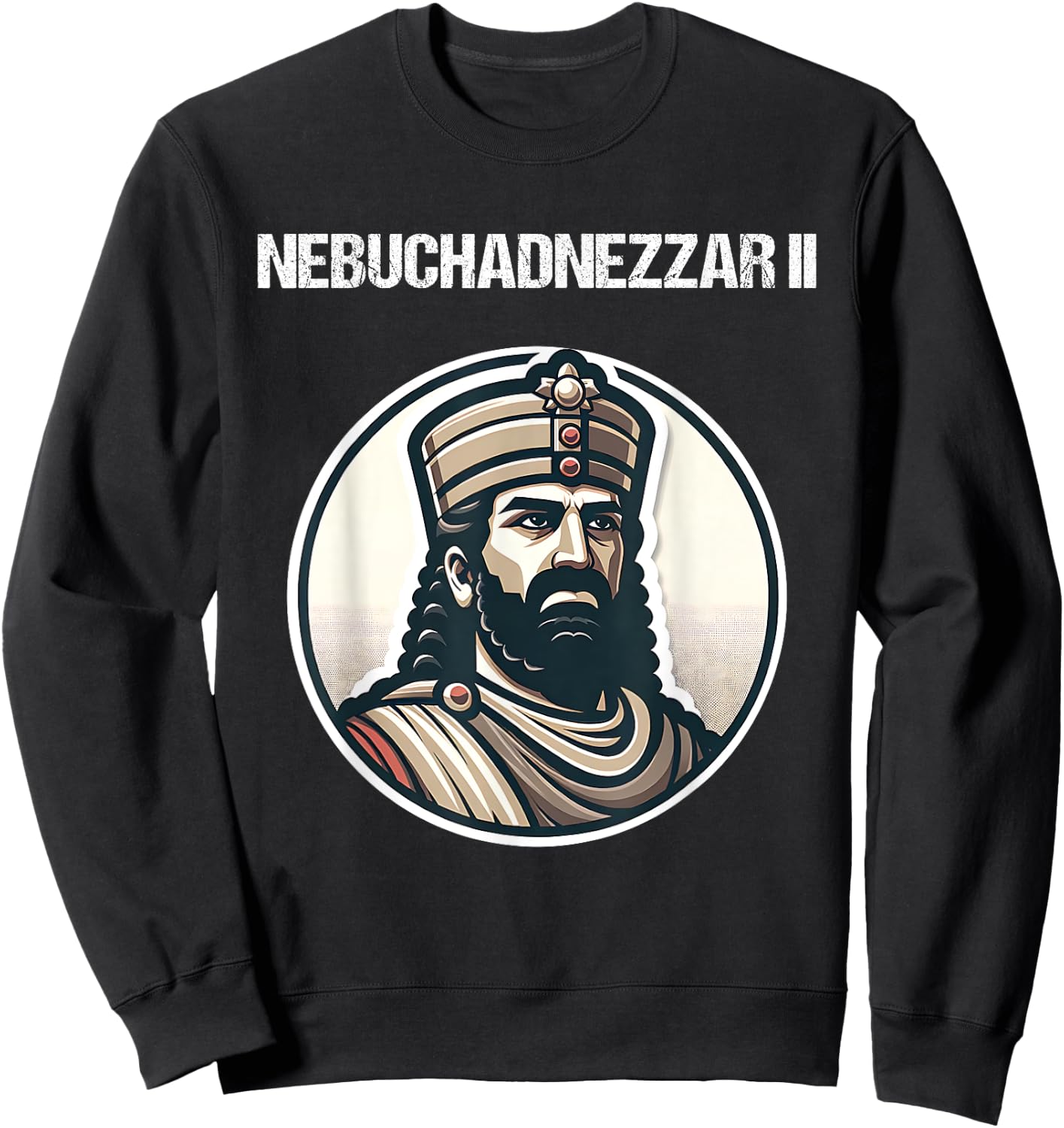Nebuchadnezzar II Neo-Babylonian Empire Mesopotamian History Sweatshirt - Sweatshirt | Black