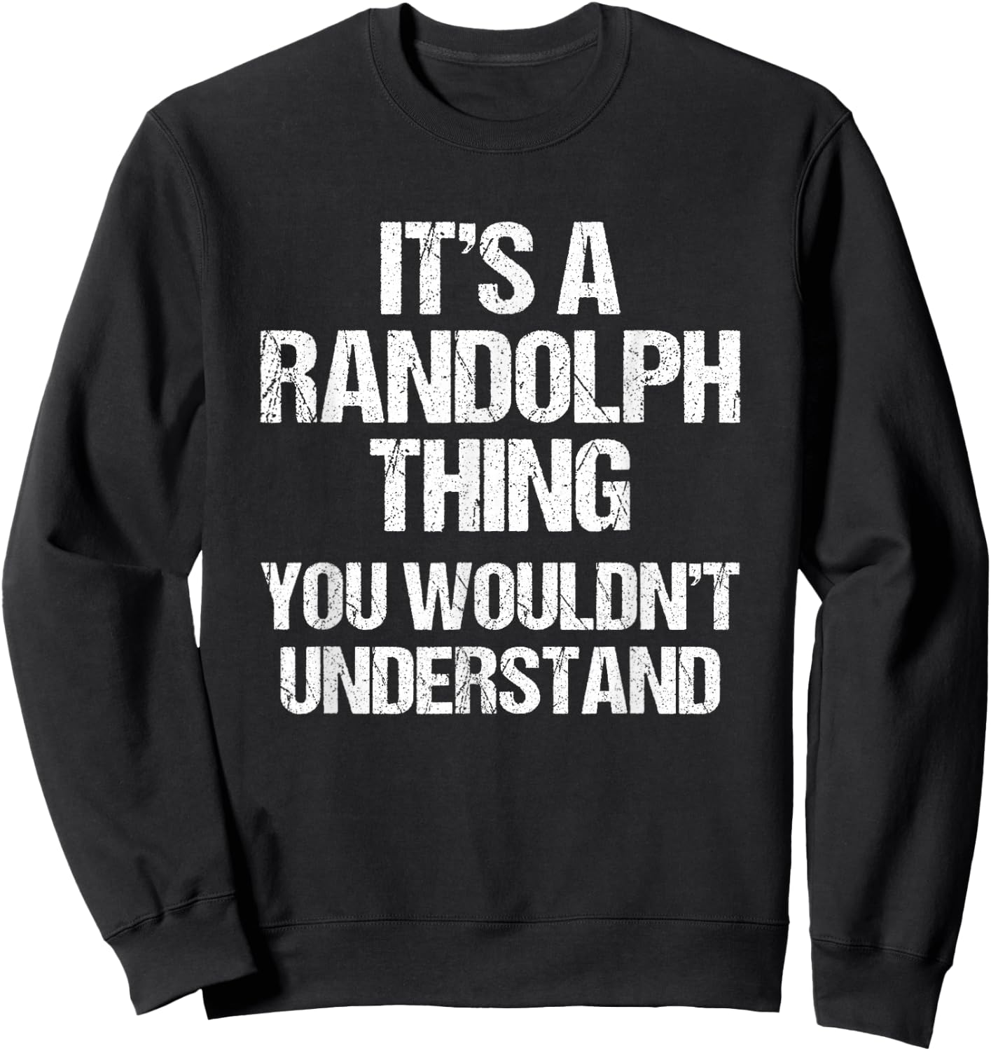 It's A Randolph Thing (You Wouldn't Understand) - Randolph Sweatshirt - Sweatshirt | Black