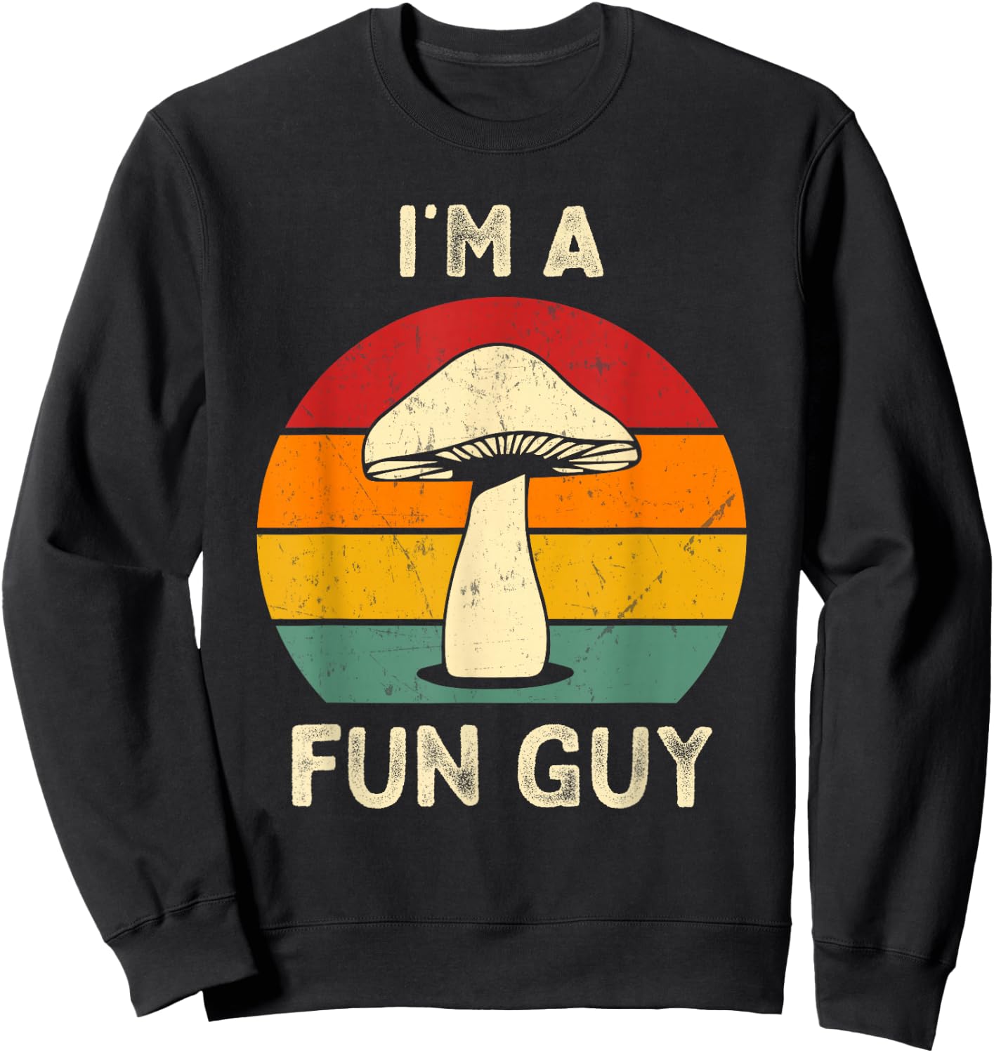 I'm A Fun Guy Fungi Mushroom Biology Pun Mycology Sarcastic Sweatshirt - Sweatshirt | Black