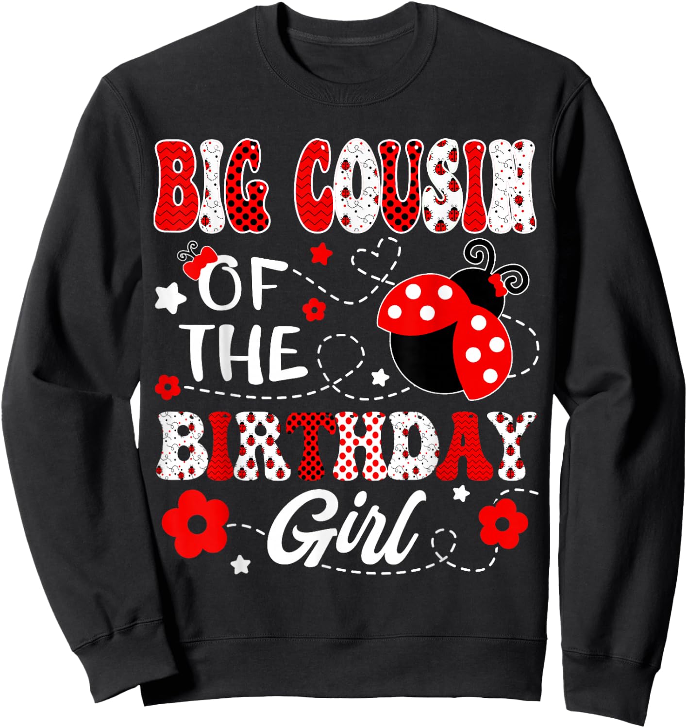 Big Cousin Of The Birthday Girl Lady Bug Birthday Party Sweatshirt - Sweatshirt | Black