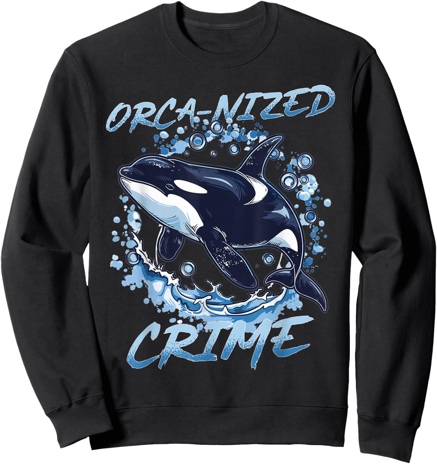 Funny Orca Animal Orca-nized Crime Sweatshirt - Sweatshirt | Black