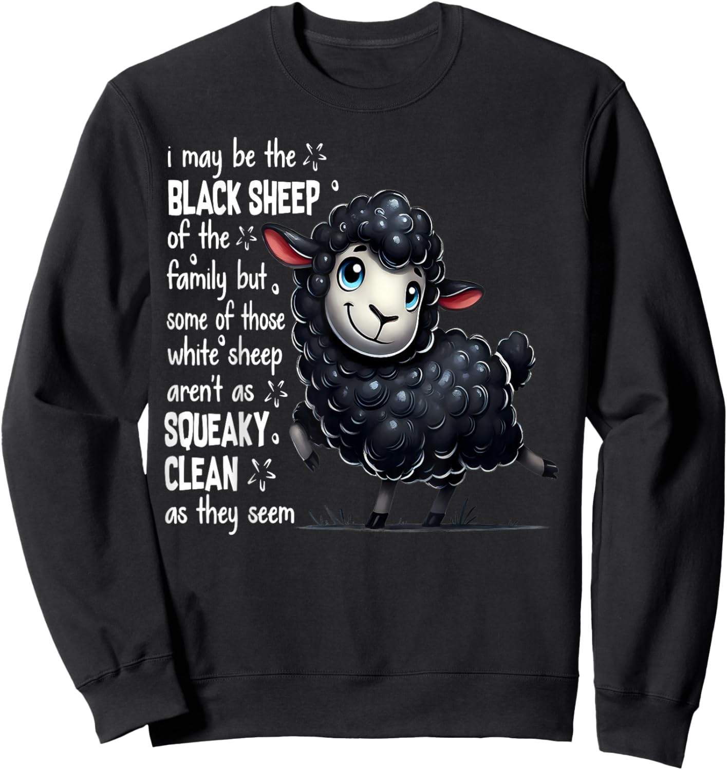 I May Be The Black Sheep Of The Family But Some Of Those Sweatshirt - Sweatshirt | Black