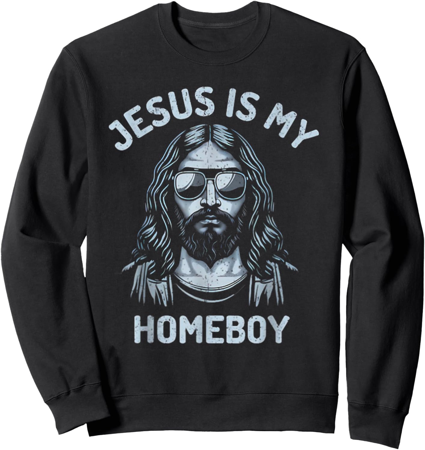 Jesus Is My Homeboy Funny Christian Sweatshirt - Sweatshirt | Black