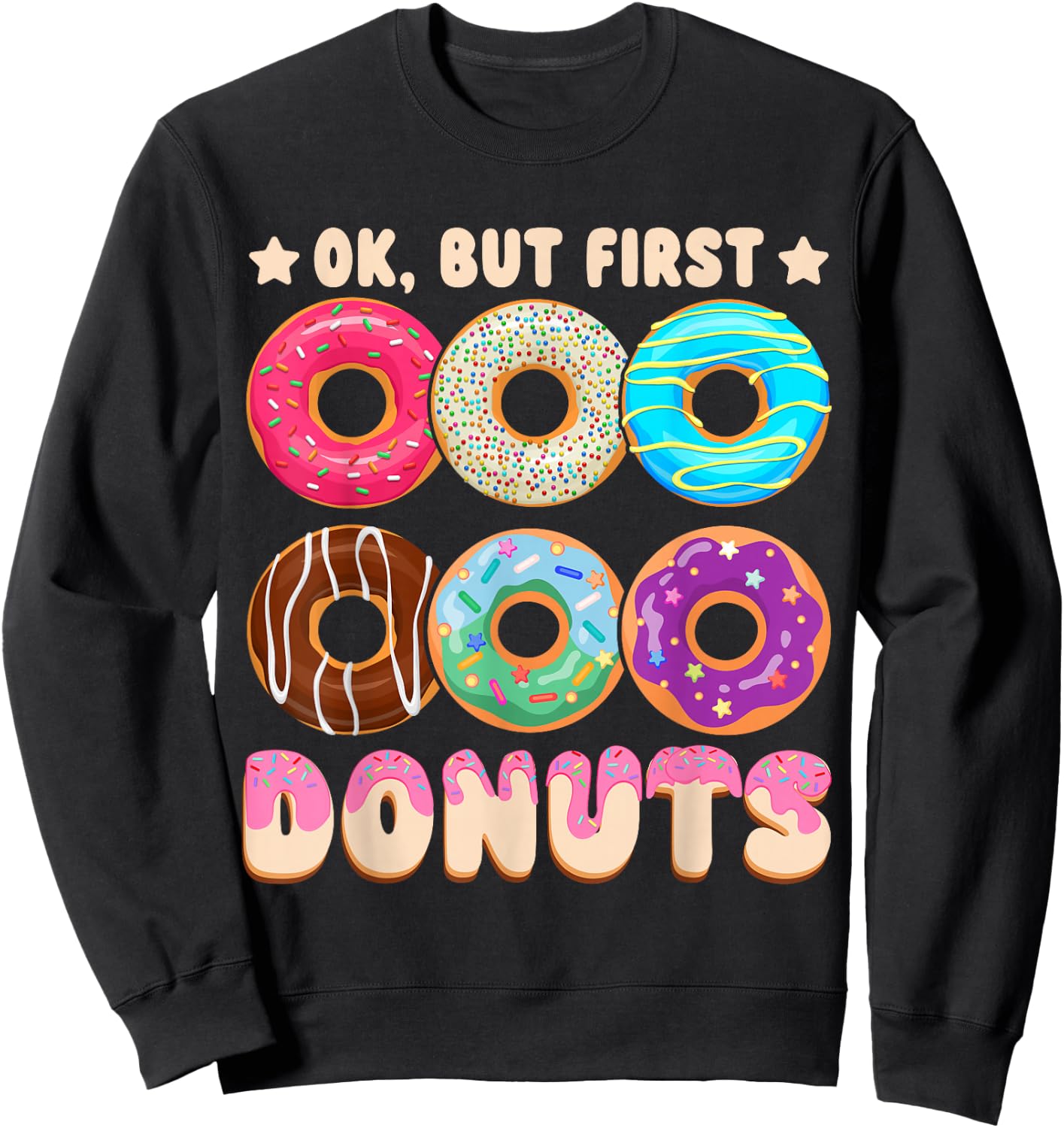 Ok, But First Donuts Sweatshirt - Sweatshirt | Black