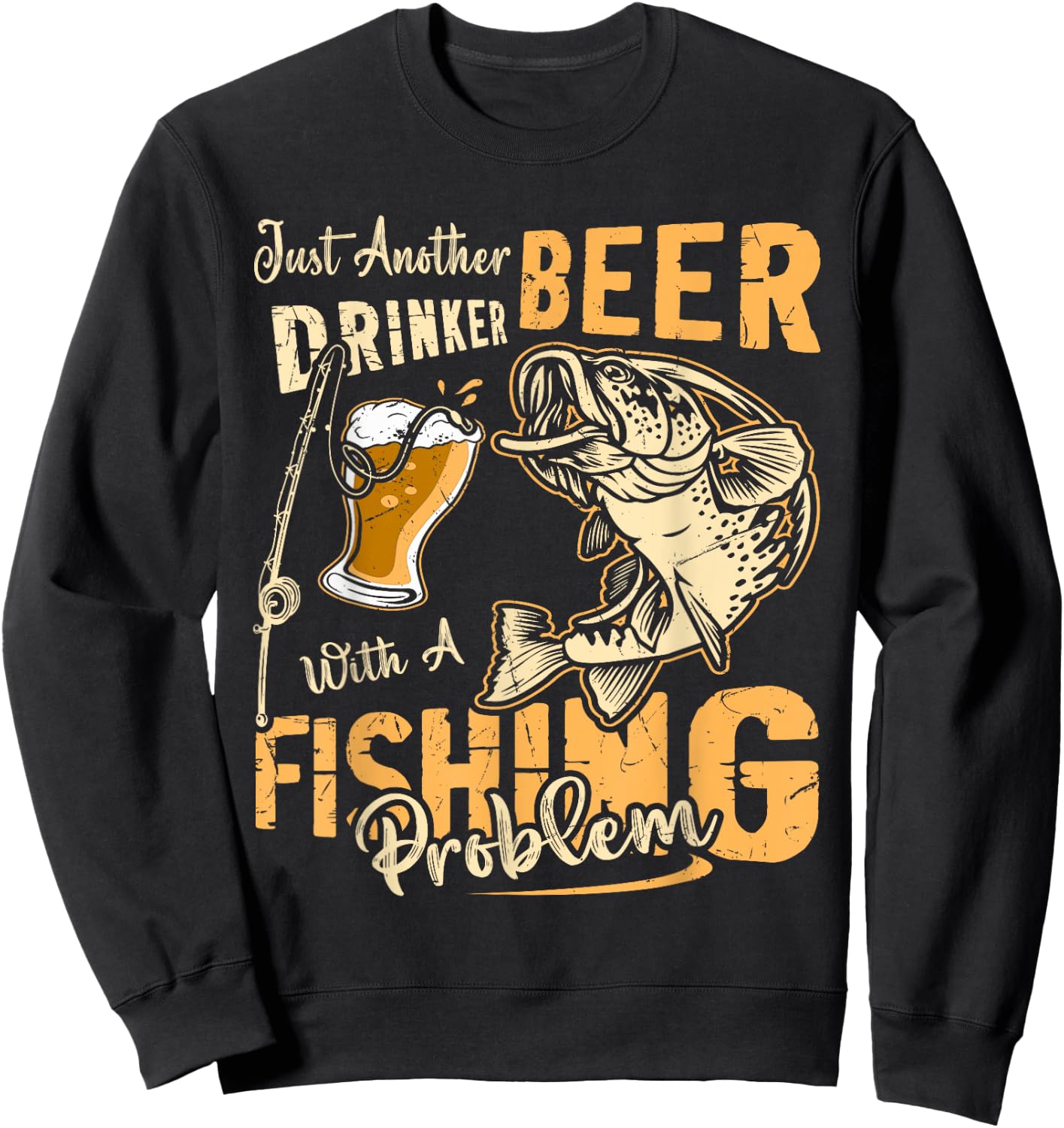 Just Another Beer Drinker With A Fishing Problem Sweatshirt - Sweatshirt | Black
