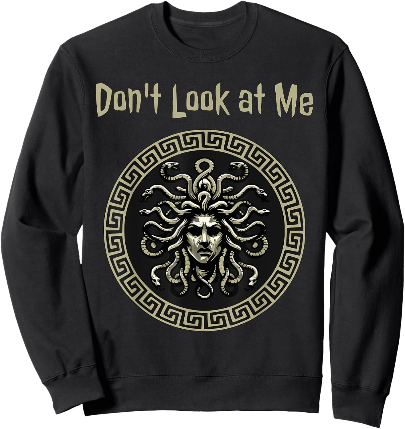 Medusa Don't Look at Me Funny Greek Mythology Sweatshirt - Sweatshirt | Black