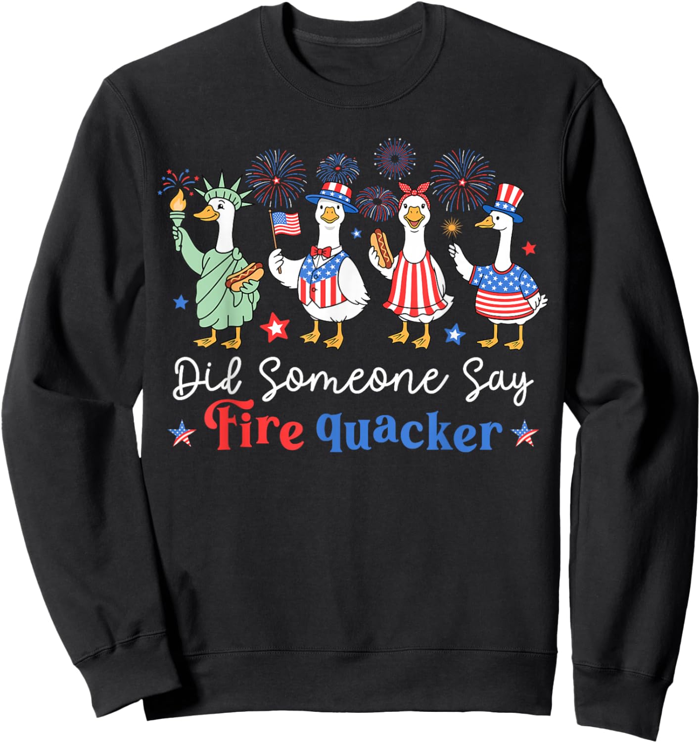 Did Someone Say FireQuacker Funny 4th of July Goose Sweatshirt - Sweatshirt | Black