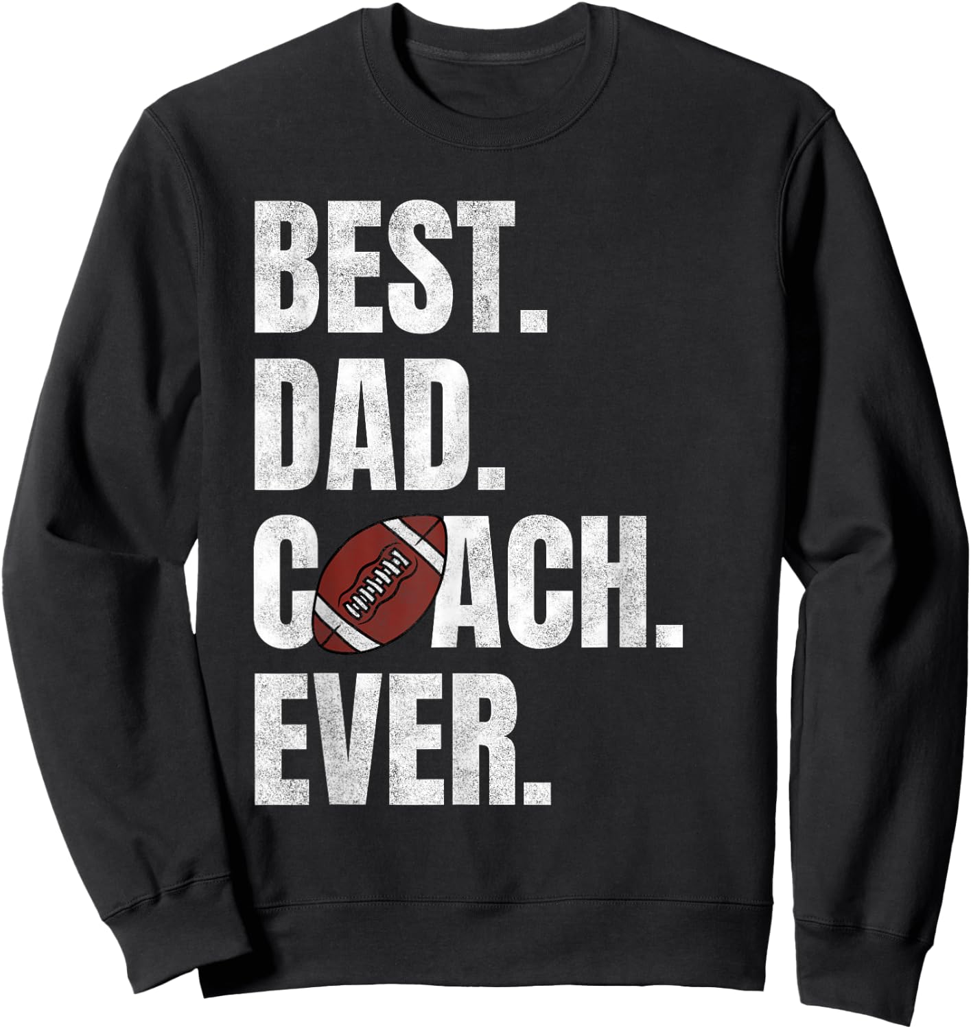 Best Dad Coach Ever Funny Football for Sport Lovers Sweatshirt - Sweatshirt | Black