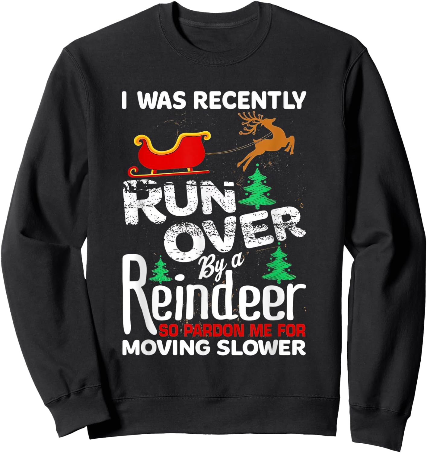 Grandma Got Run Over By A Reindeer Christmas So Pardon Me Sweatshirt - Sweatshirt | Black