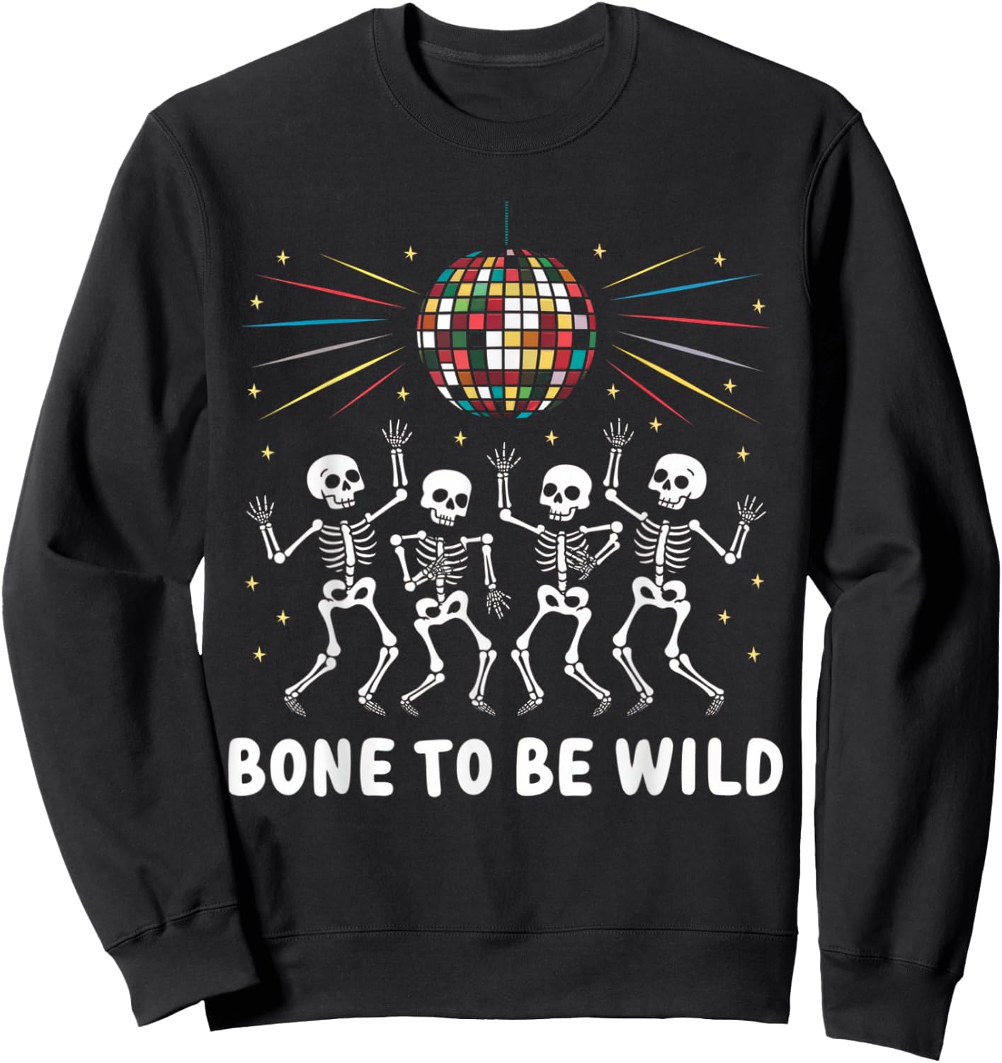 Bone To Be Wild Shirt Vintage 80's Disco Skeleton Halloween Sweatshirt - Sweatshirt | Black