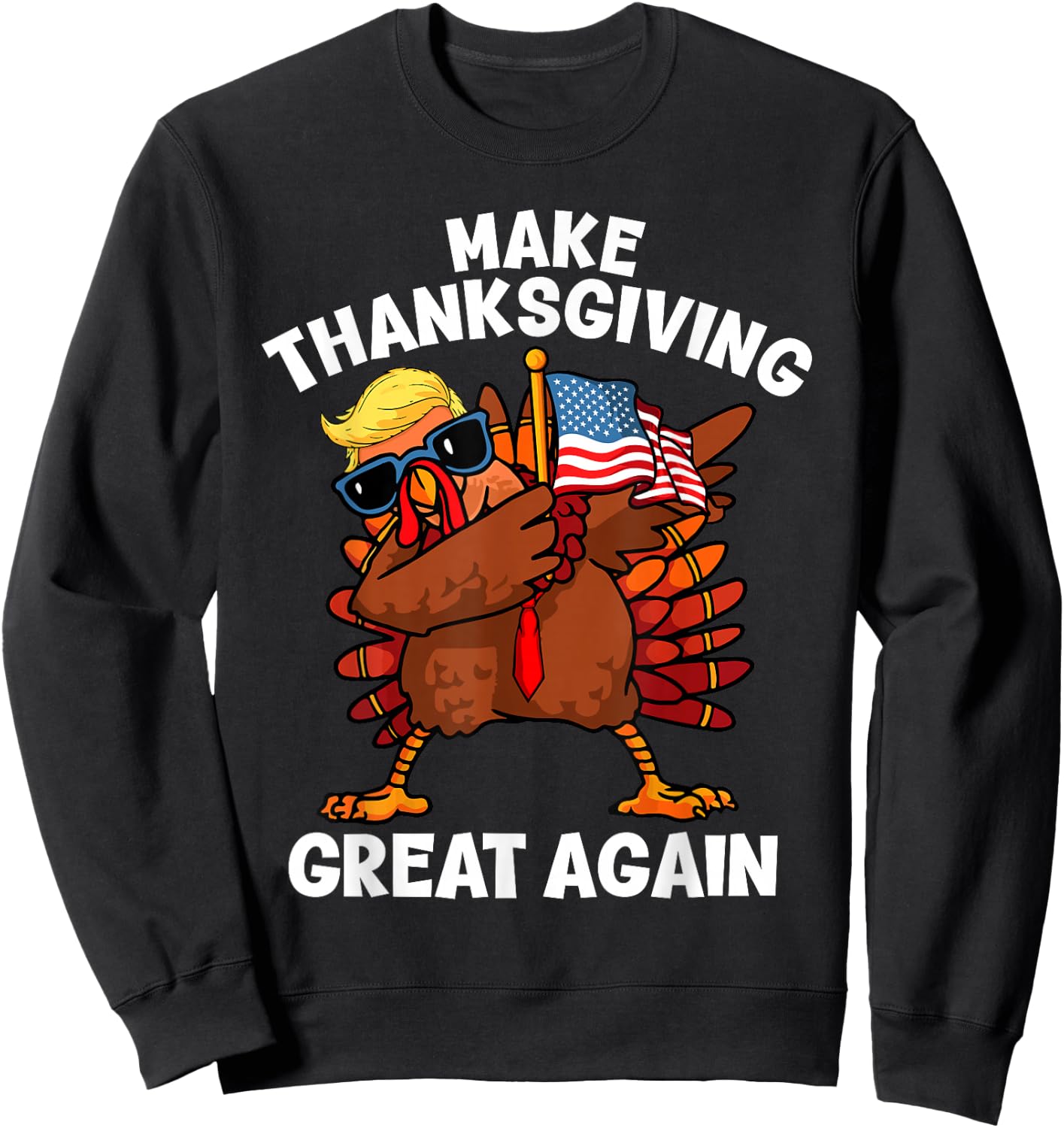 Make Thanksgiving Great Again Dabbing Turkey Trump American Sweatshirt - Sweatshirt | Black