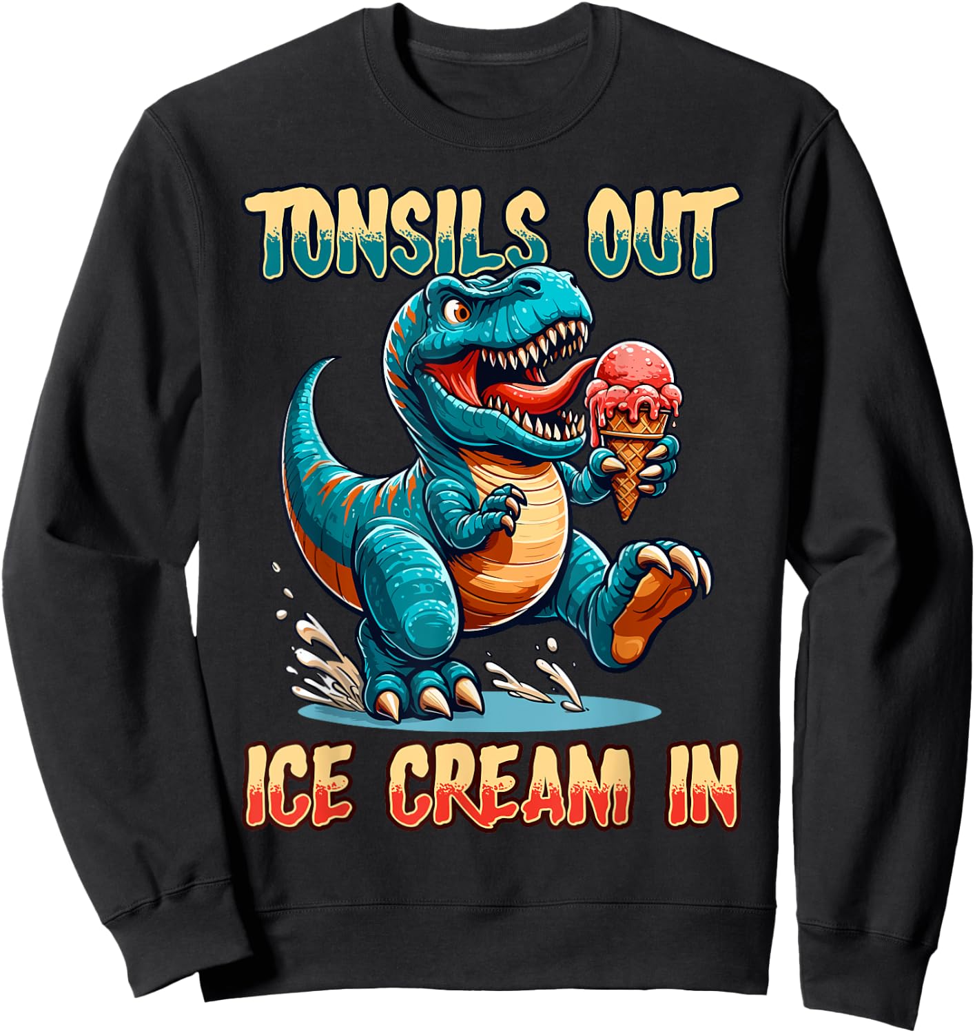 Tonsils Out Ice Cream In Dino Tonsillectomy Tonsil Removal Sweatshirt - Sweatshirt | Black